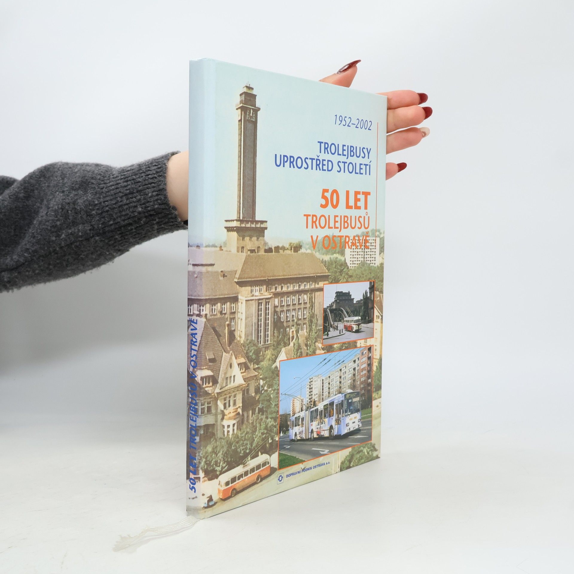 Various authors Trolejbusy uprostřed století - 50 let trolejbusů v Ostravě 1952 - 2002