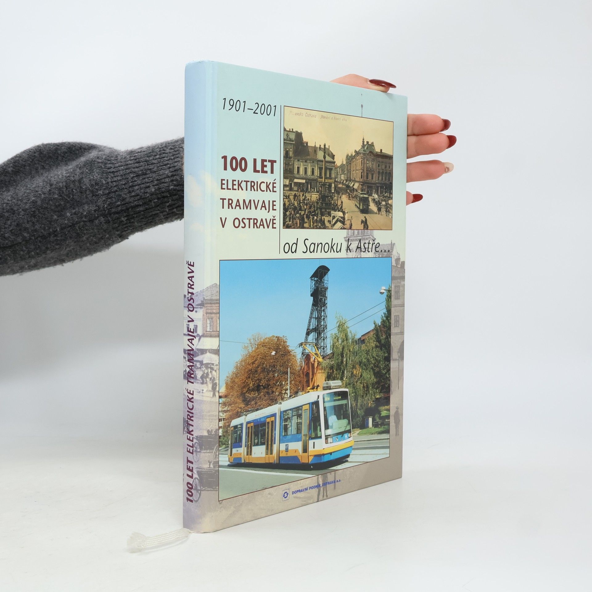 Kolektiv autorů Od Sanoku k Astře : 100 let elektrické tramvaje v Ostravě 1901 - 2001