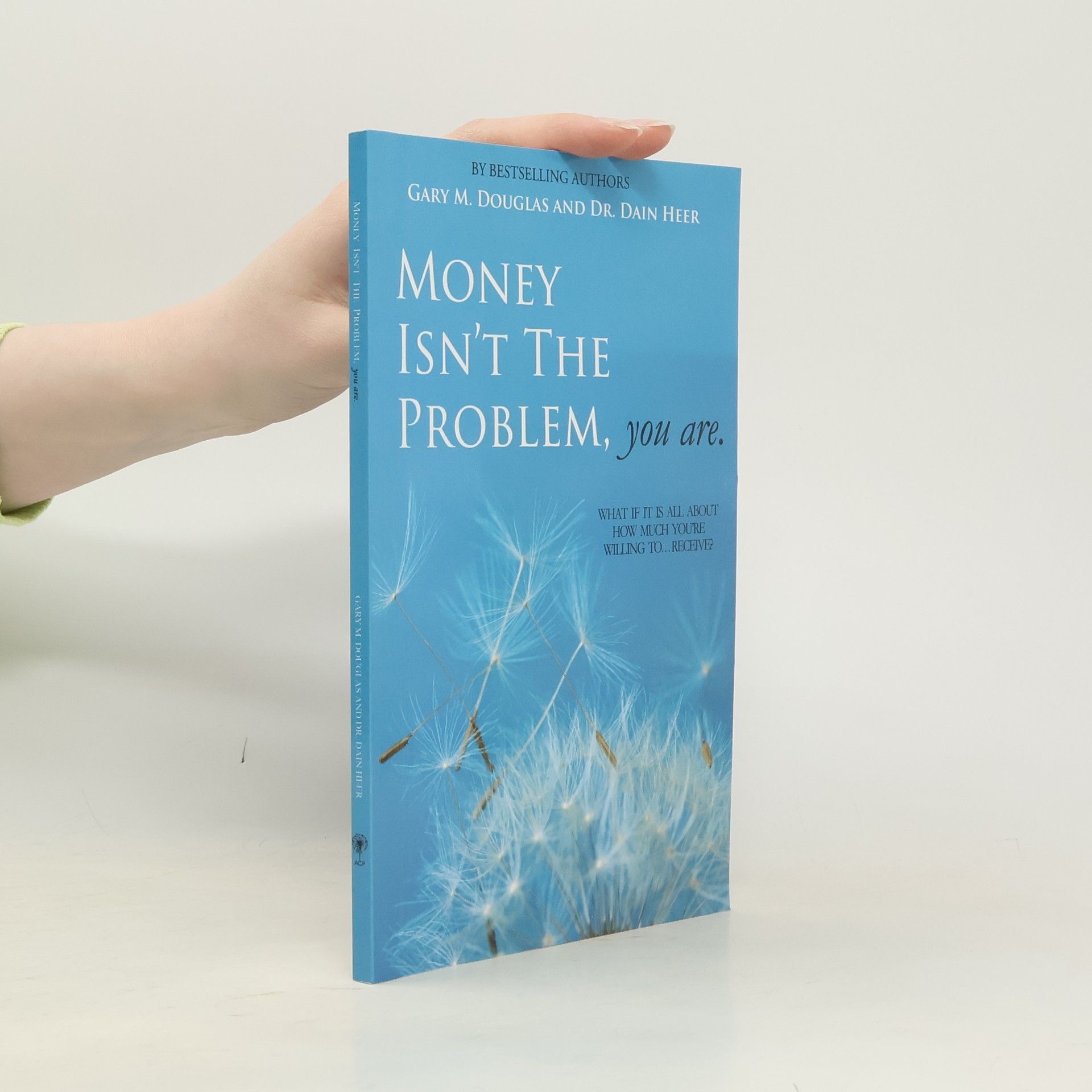 Gary M. Douglas Money Isn't the Problem, You Are