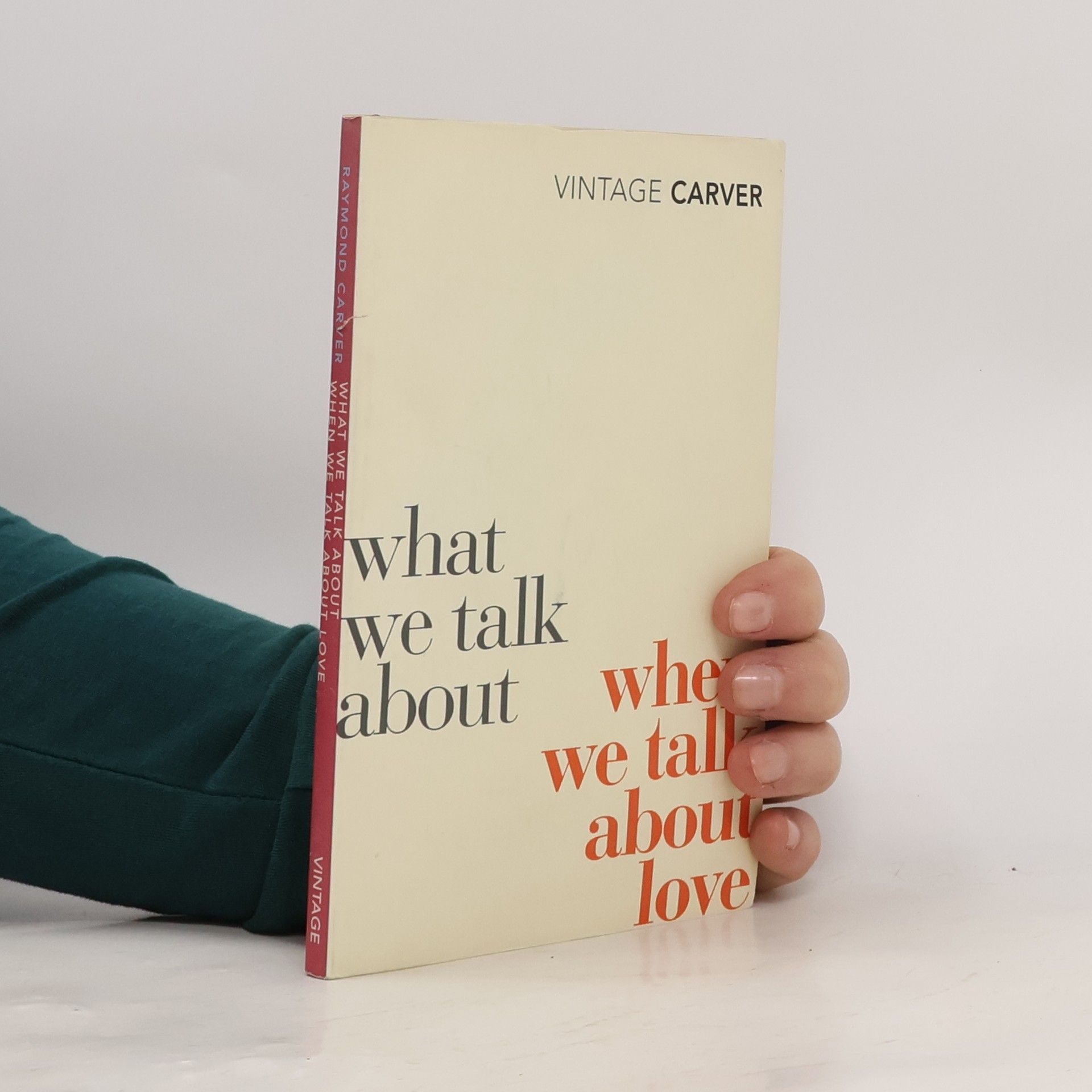 Raymond Carver What We Talk about when We Talk about Love