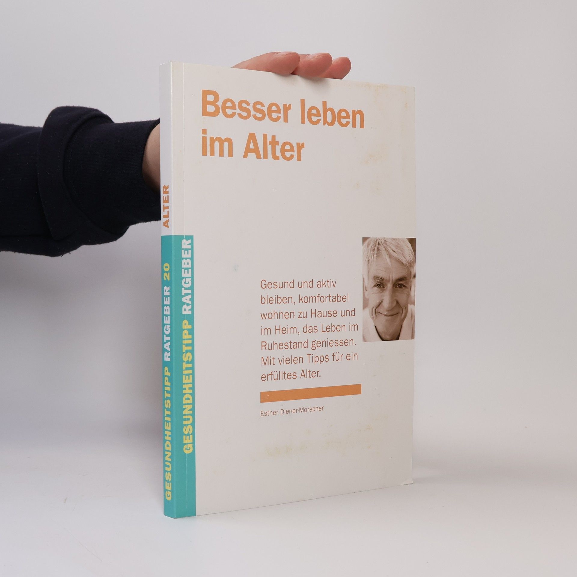 Esther Diener Morscher Gesundheitstipp-Ratgeber - 20: Besser leben im Alter