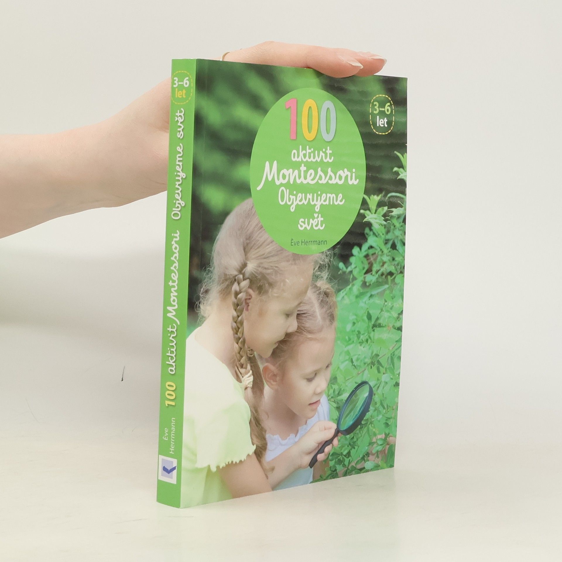 Ève Herrmann 100 aktivit Montessori: Objevujeme svět