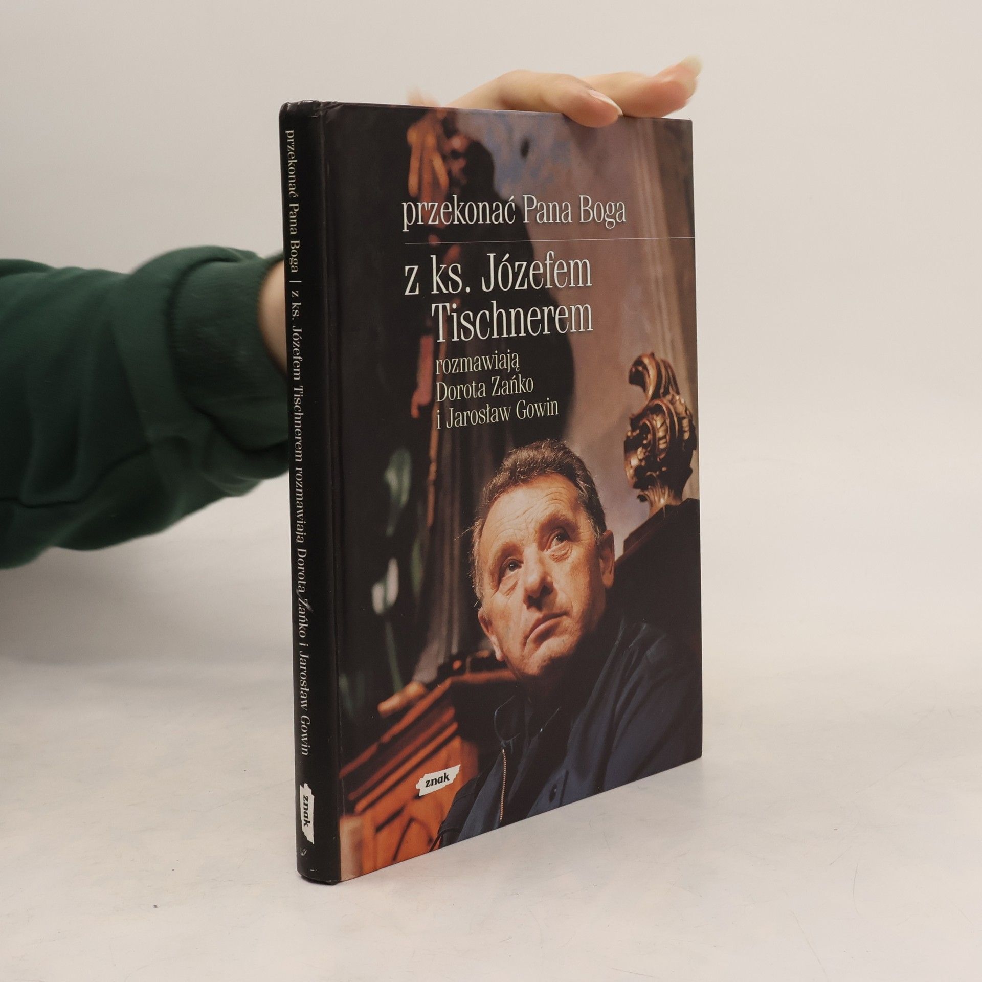 Dorota Zańko Przekonać Pana Boga : z ks. Józefem Tischnerem rozmawiają Dorota Zańko i Jarosław Gowin