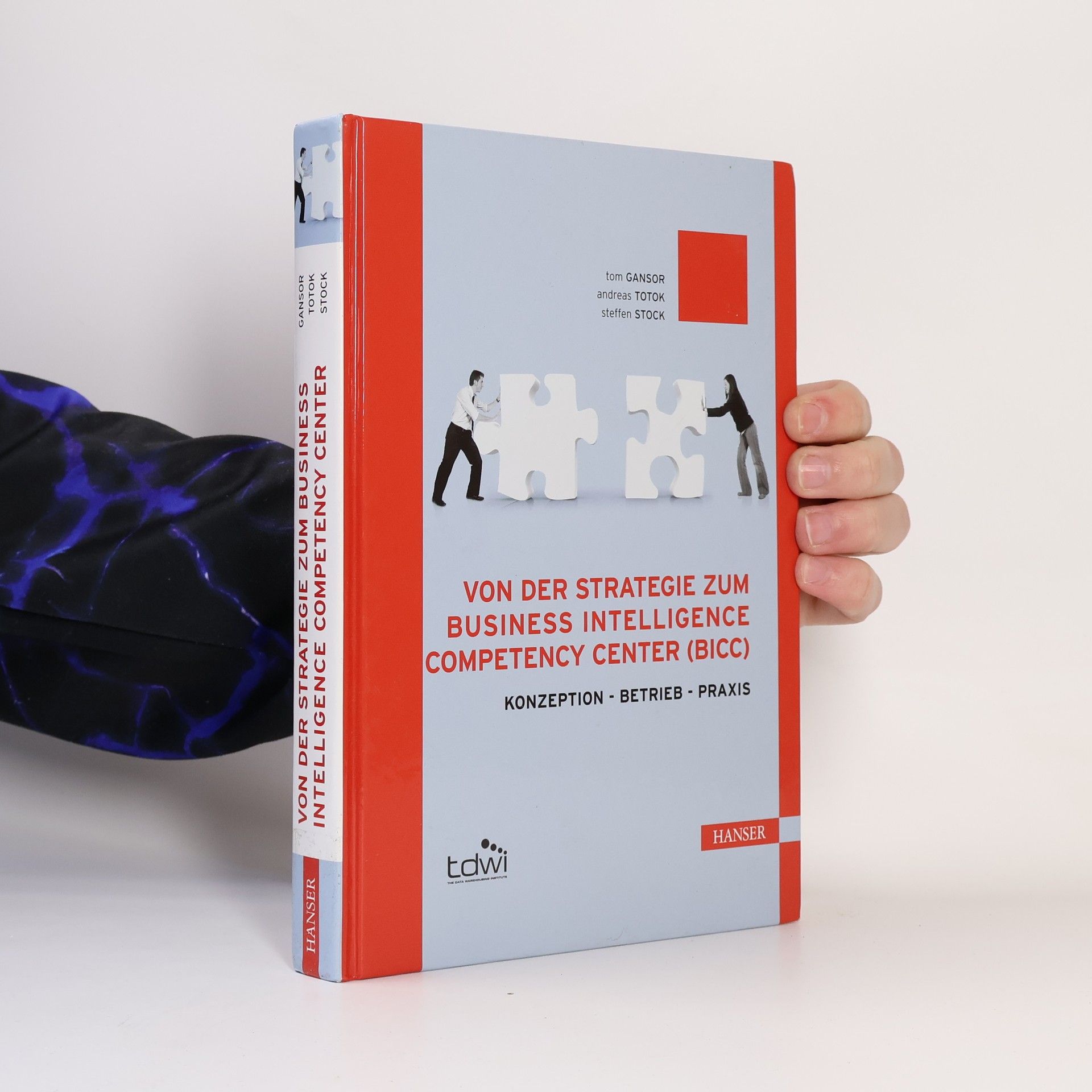 Tom Gansor Von der Strategie zum Business Intelligence Competency Center (BICC)