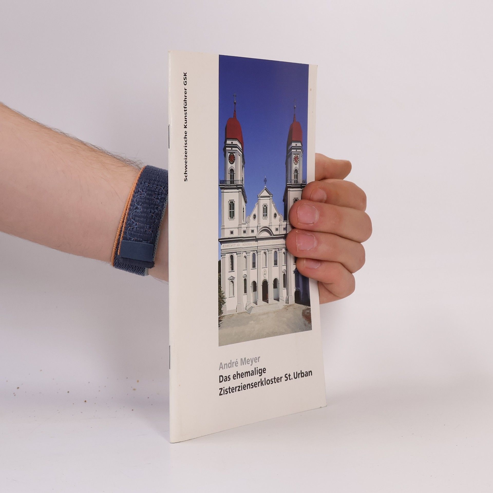 André Meyer Schweizerische Kunstführer: Das ehemalige Zisterzienserkloster St. Urban
