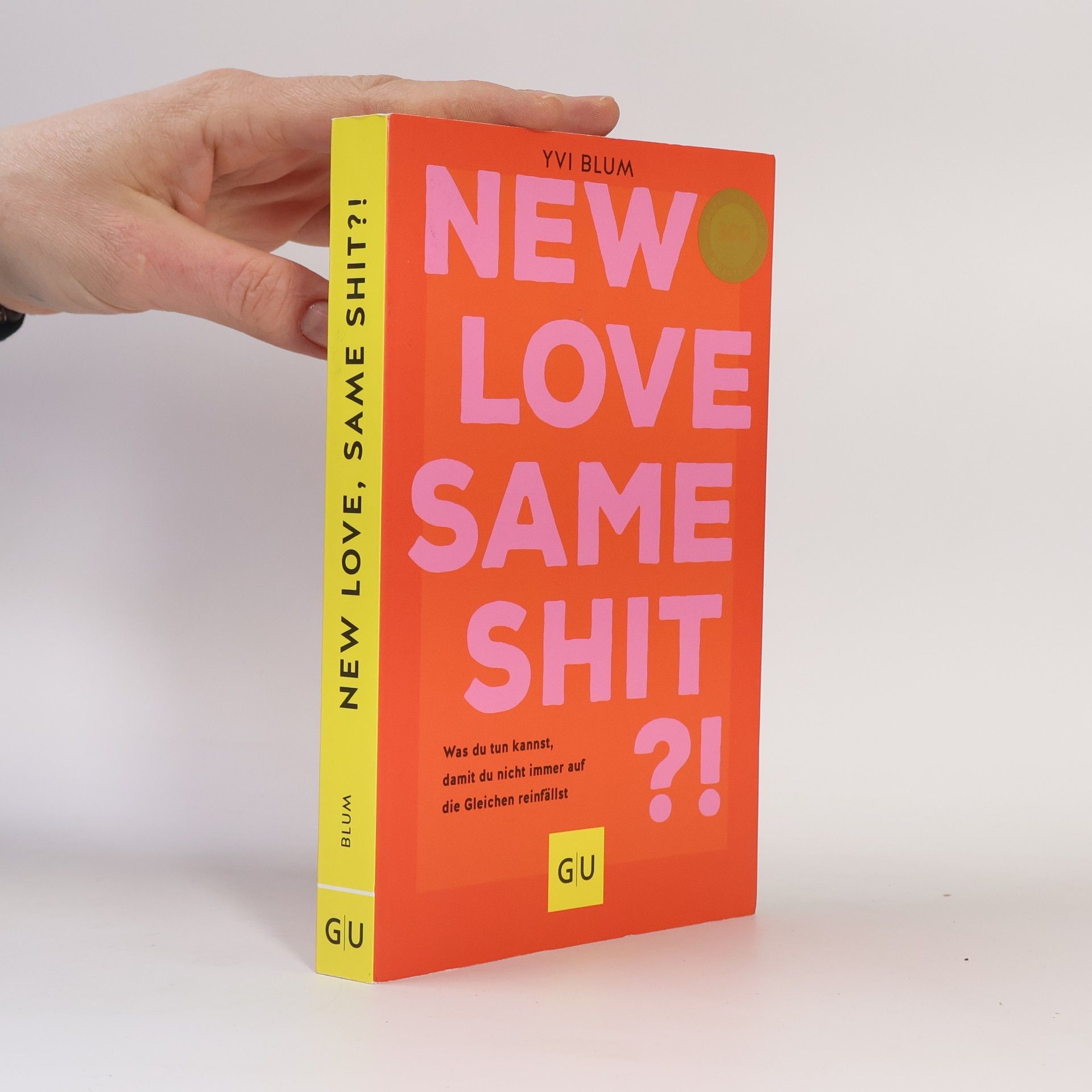 Yvi Blum New love, same shit?!. Was du tun kannst, damit du nicht immer auf die Gleichen reinfällst