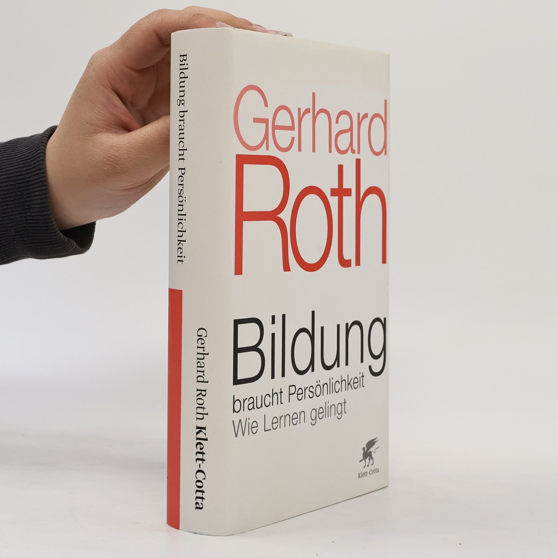 Gerhard Roth Bildung braucht Persönlichkeit