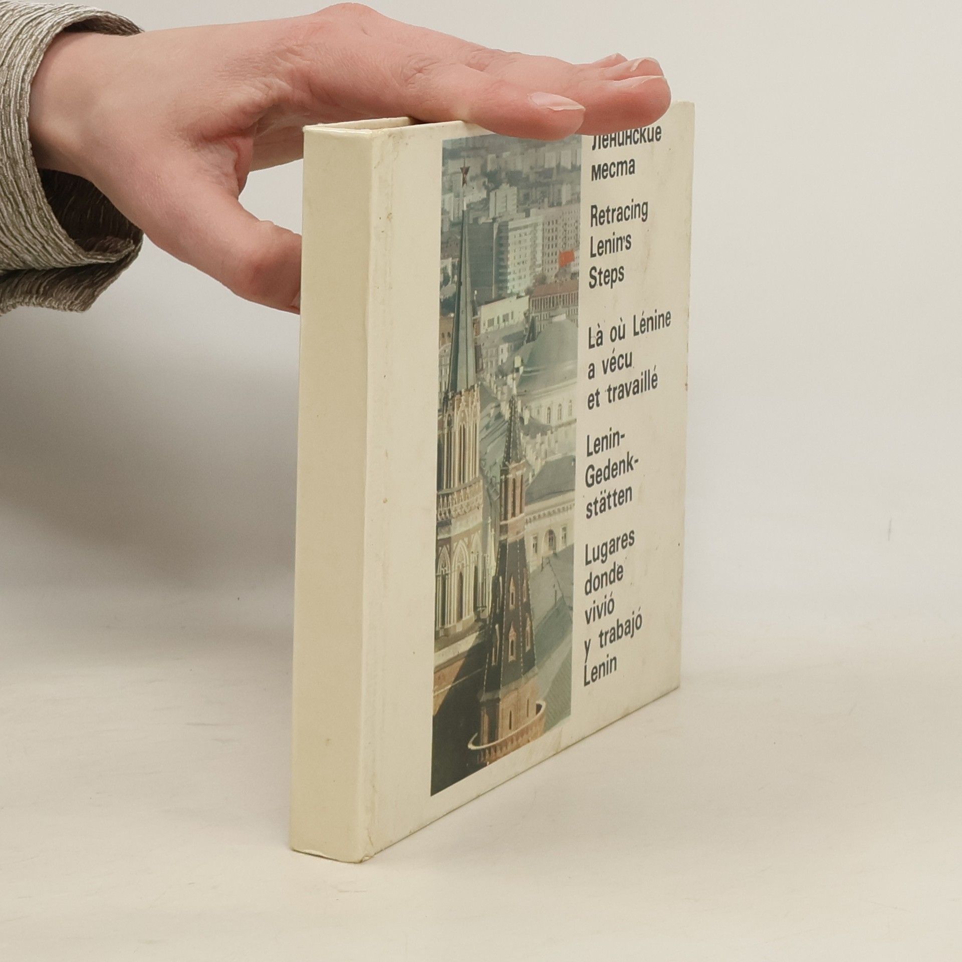 Kolektiv autorů Ленинские места. Retracing Lenin's Steps. Là où Lénine a vécu et travaillé. Lenin-Gedenkstätten. Lugares donde vivió y trabajó Lenin