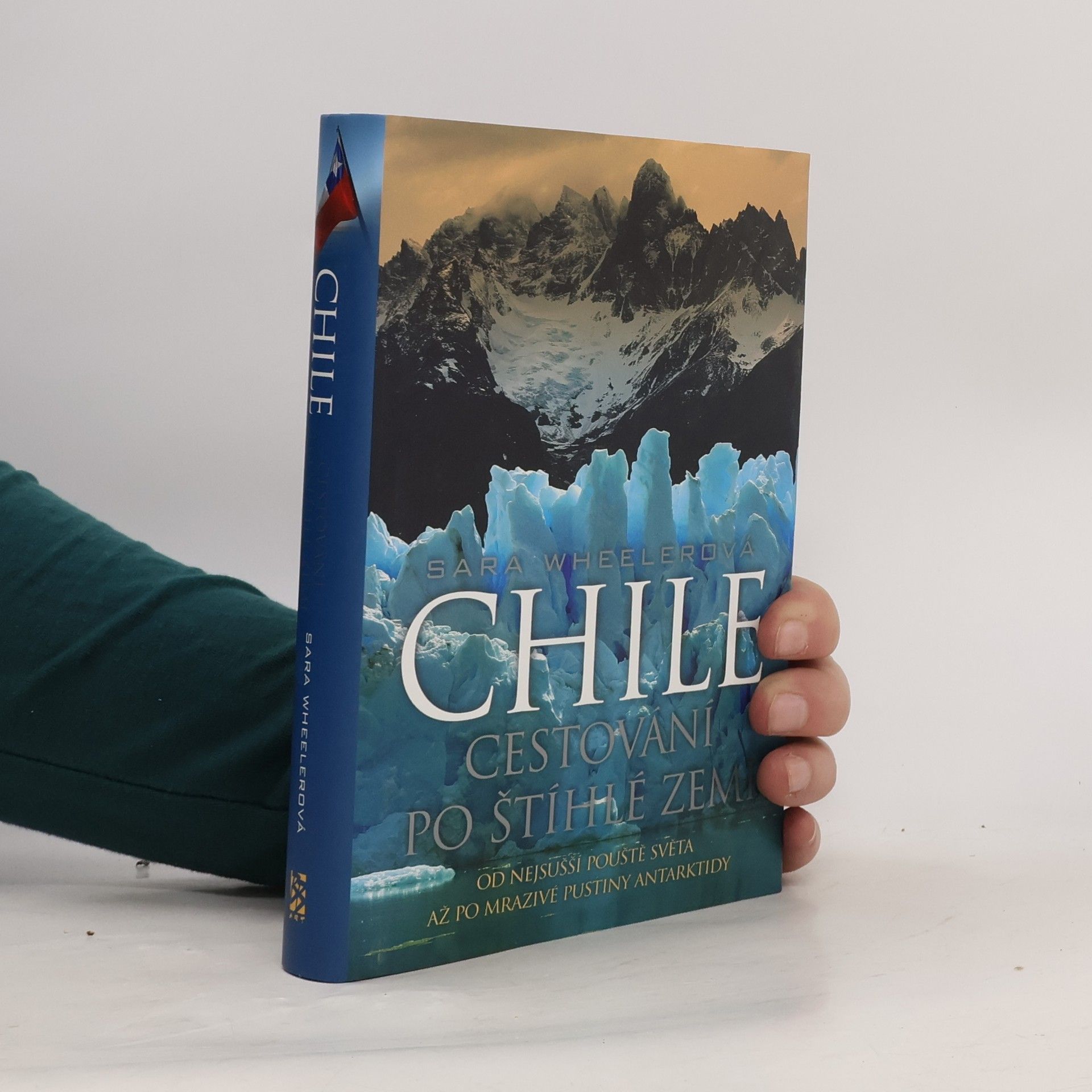 Sara Wheeler Chile. Cestování po štíhlé zemi