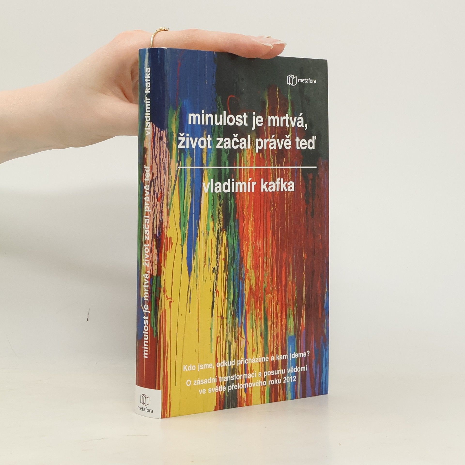 Vladimír Kafka Minulost je mrtvá, život začal právě teď