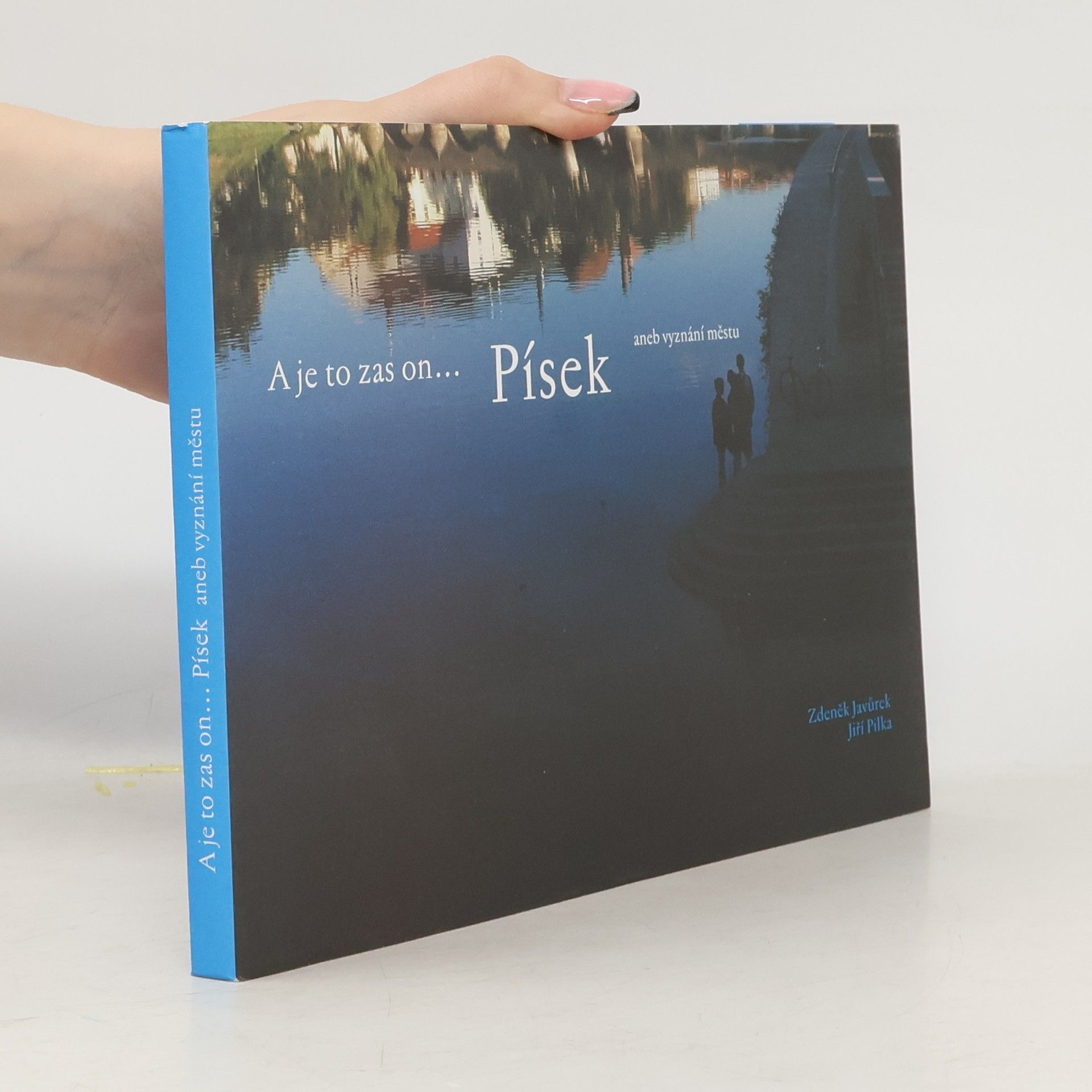 Jiří Pilka A je to zas on... Písek aneb vyznání městu