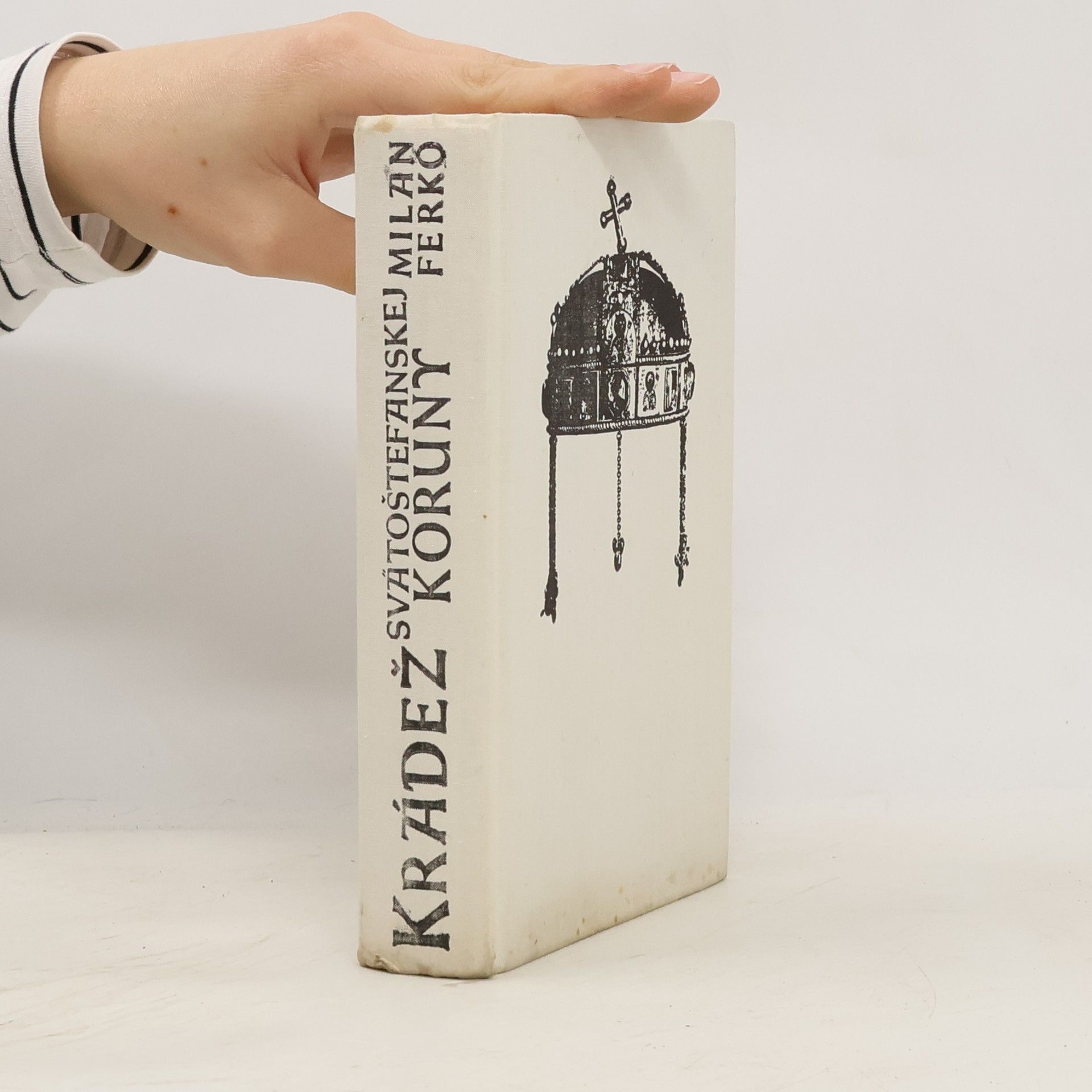 Milan Ferko Krádež svätoštefanskej koruny. Zápisky komornej