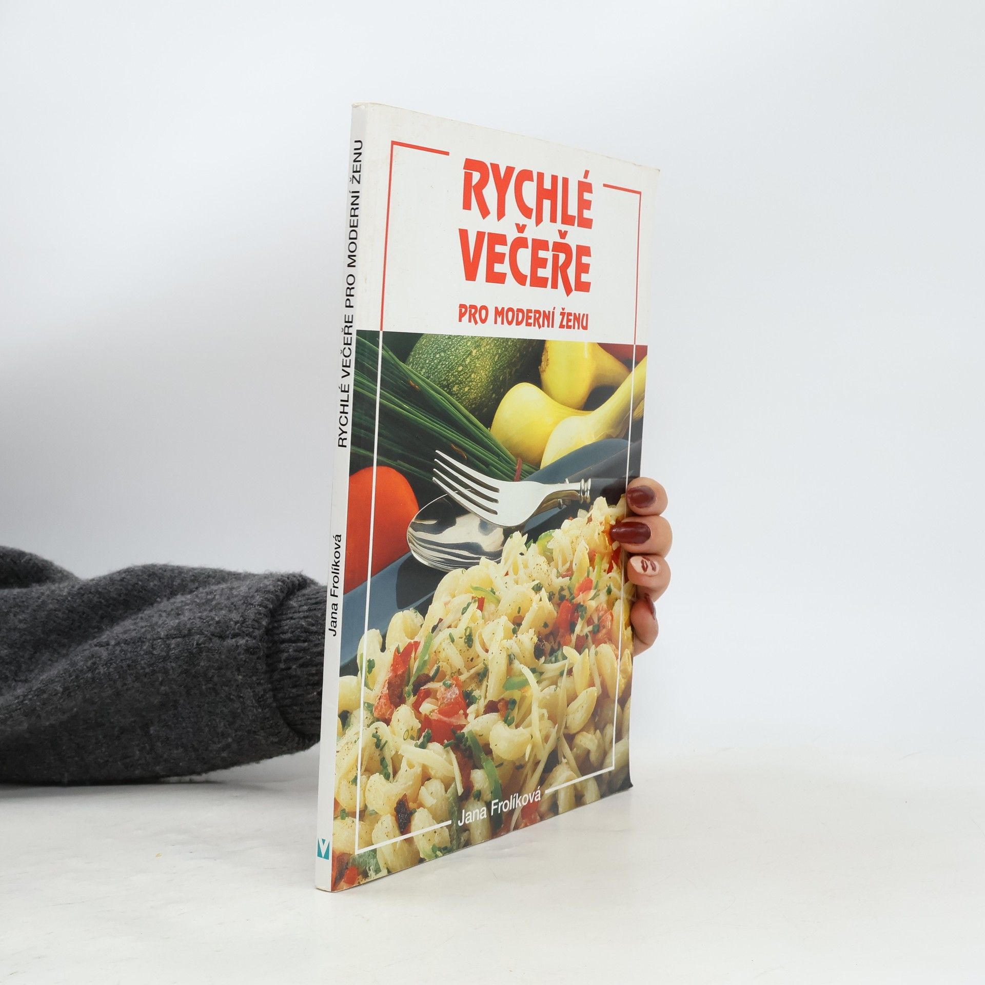 Jana Frolíková Rychlé večeře pro moderní ženu
