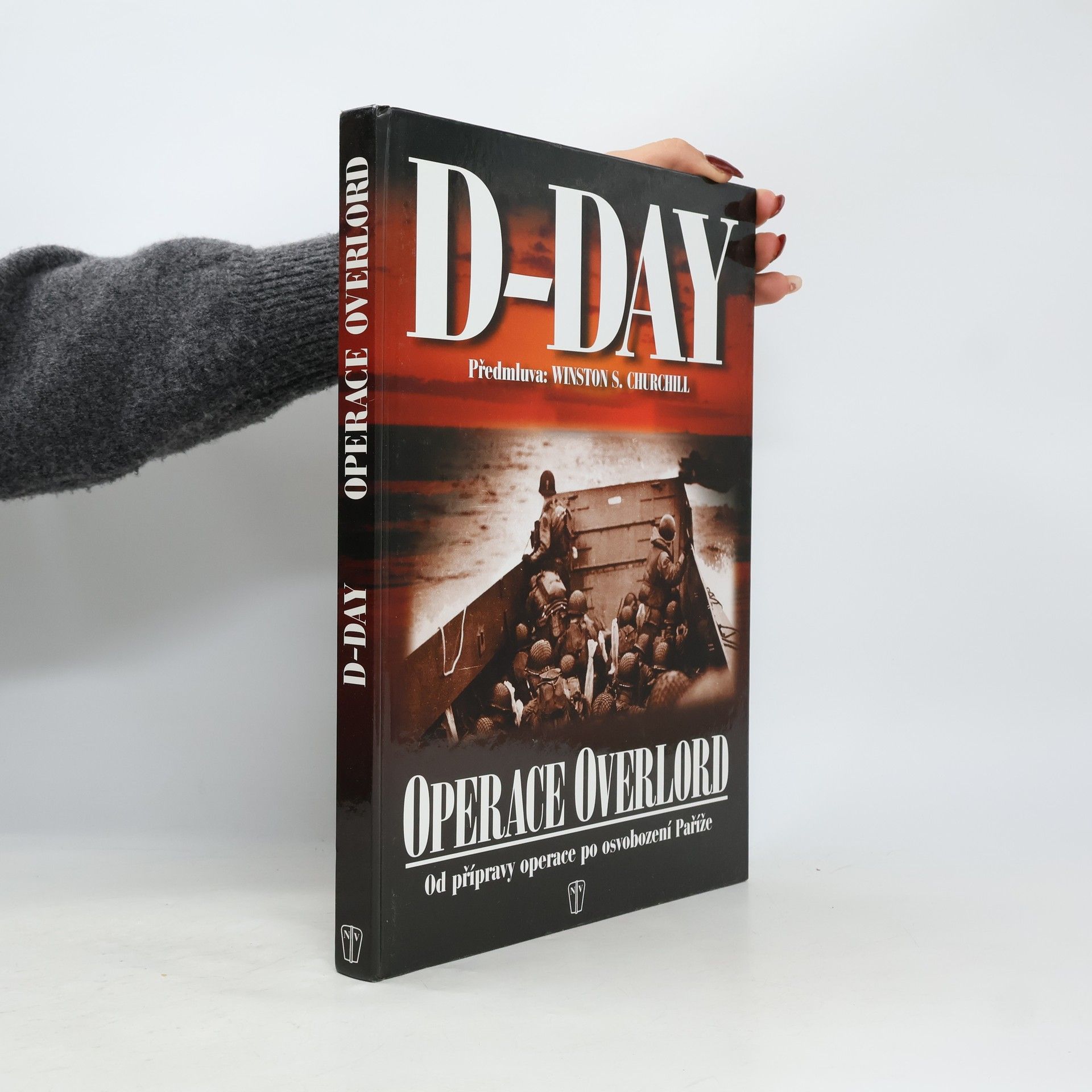 Winston Churchill D-Day: Operace Overlord: Od přípravy po osvobození Paříže