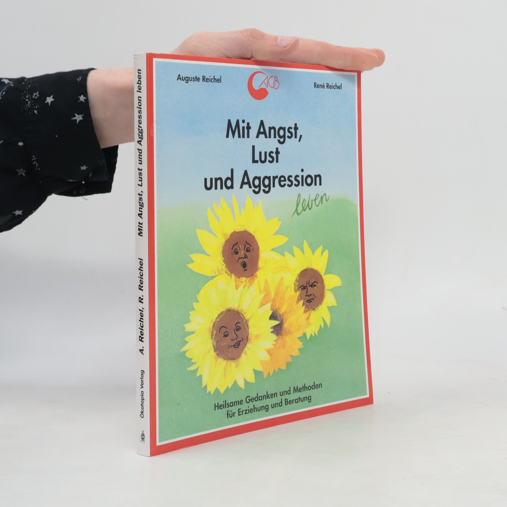 Auguste Reichel Mit Angst, Lust und Aggression leben