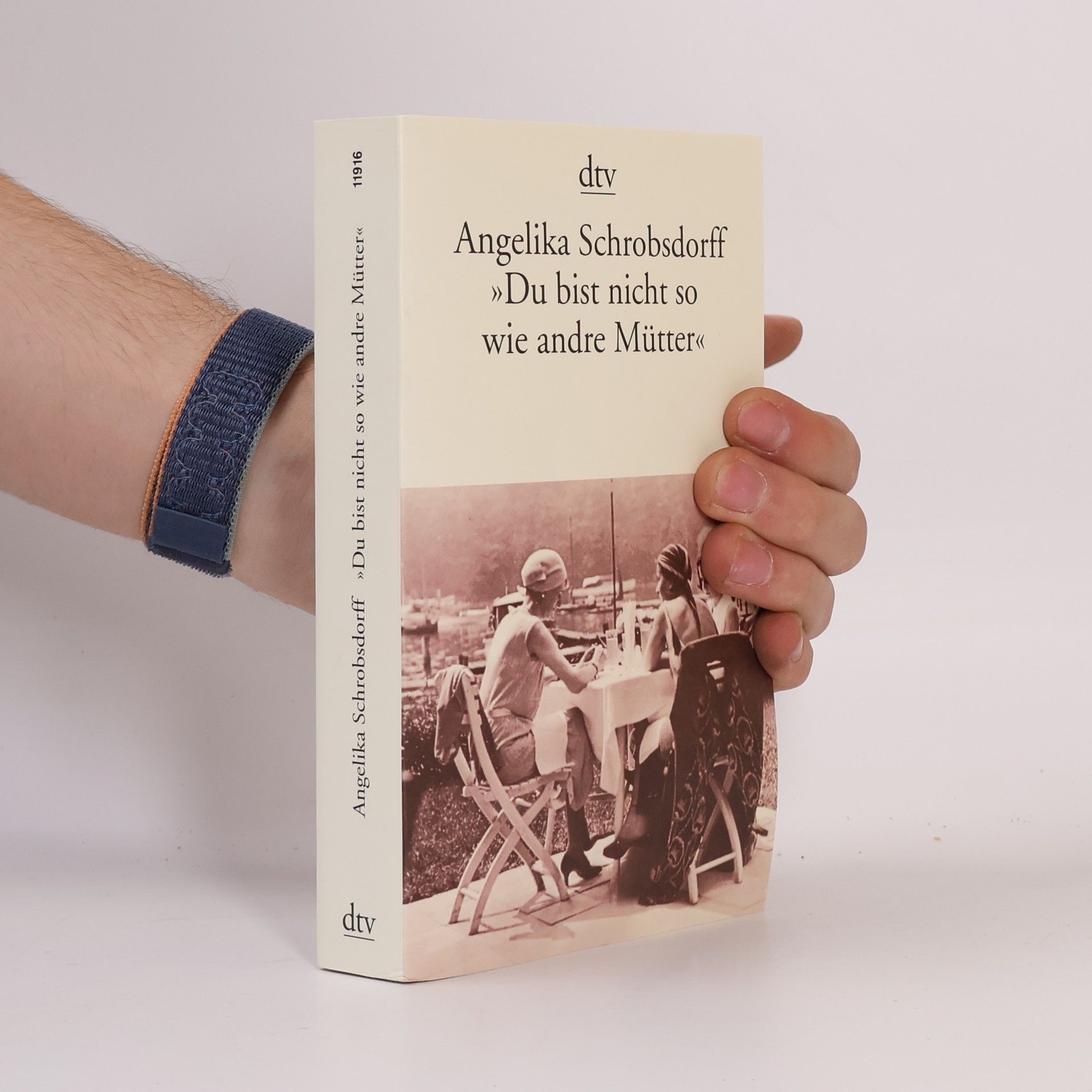 Angelika Schrobsdorff Du bist nicht so wie andre Mütter