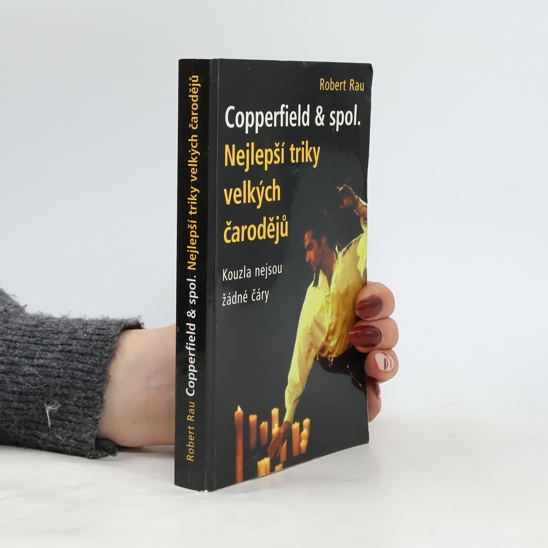 Robert Rau Copperfield & spol. Nejlepší triky velkých čarodějů. Kouzla nejsou žádné čáry