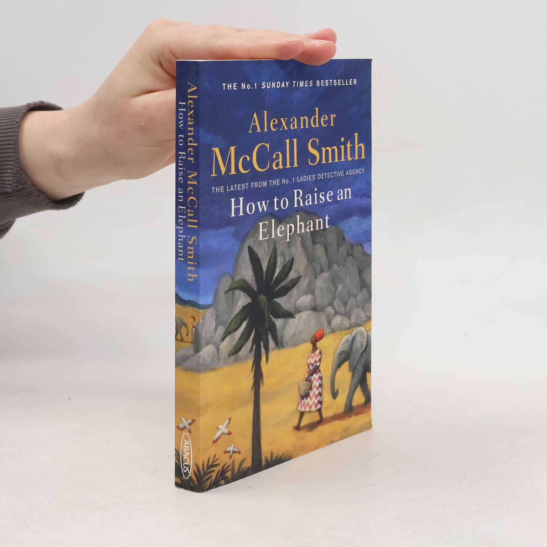 Alexander McCall Smith How to Raise an Elephant