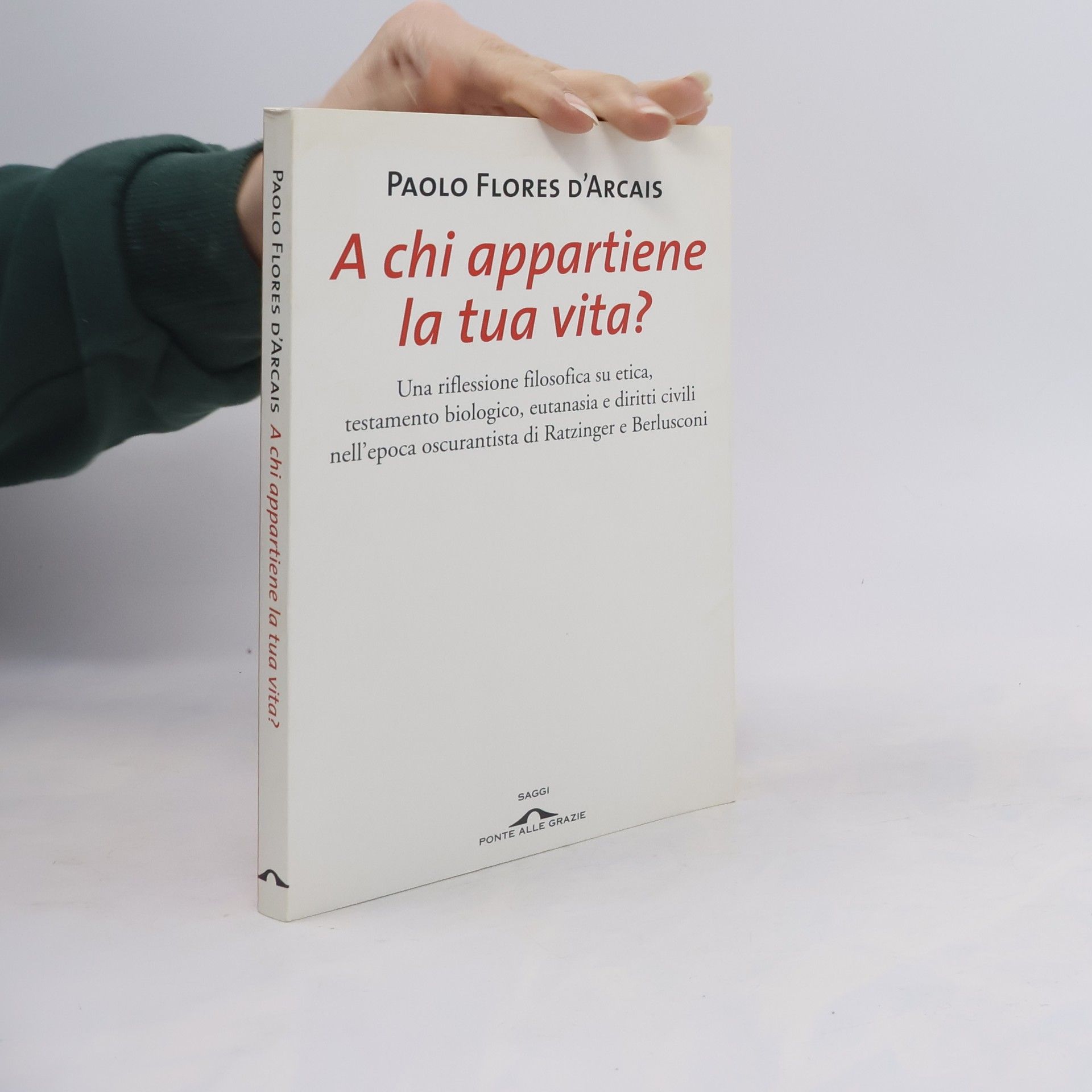 Paolo Flores d'Arcais Saggi: A chi appartiene la tua vita?