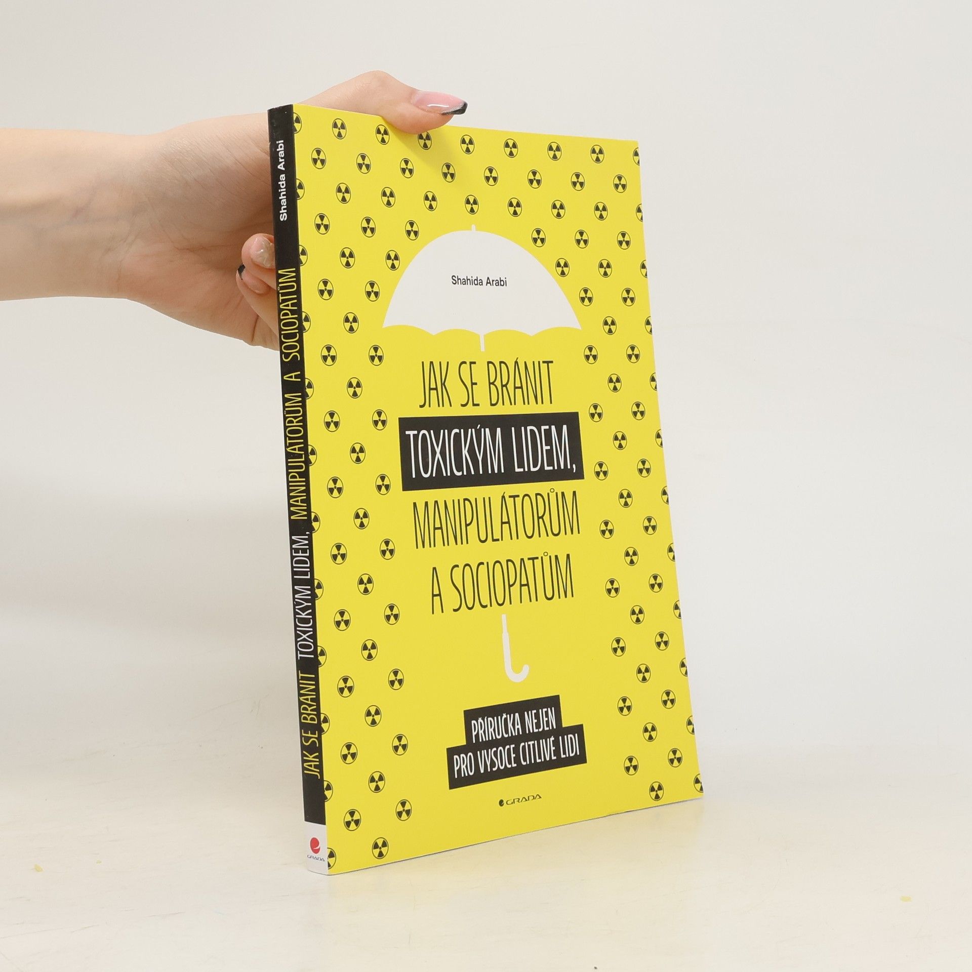Shahida Arabi Jak se bránit toxickým lidem, manipulátorům a sociopatům: příručka nejen pro vysoce citlivé lidi