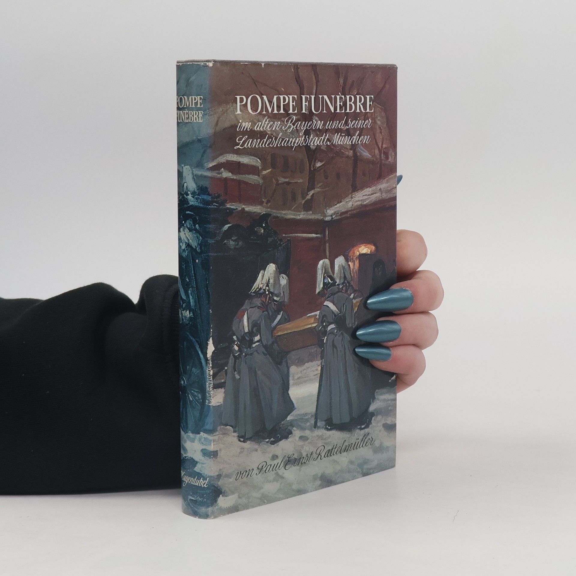Paul Ernst Rattelmüller Pompe funèbre im alten Bayern und seiner Landeshauptstadt München