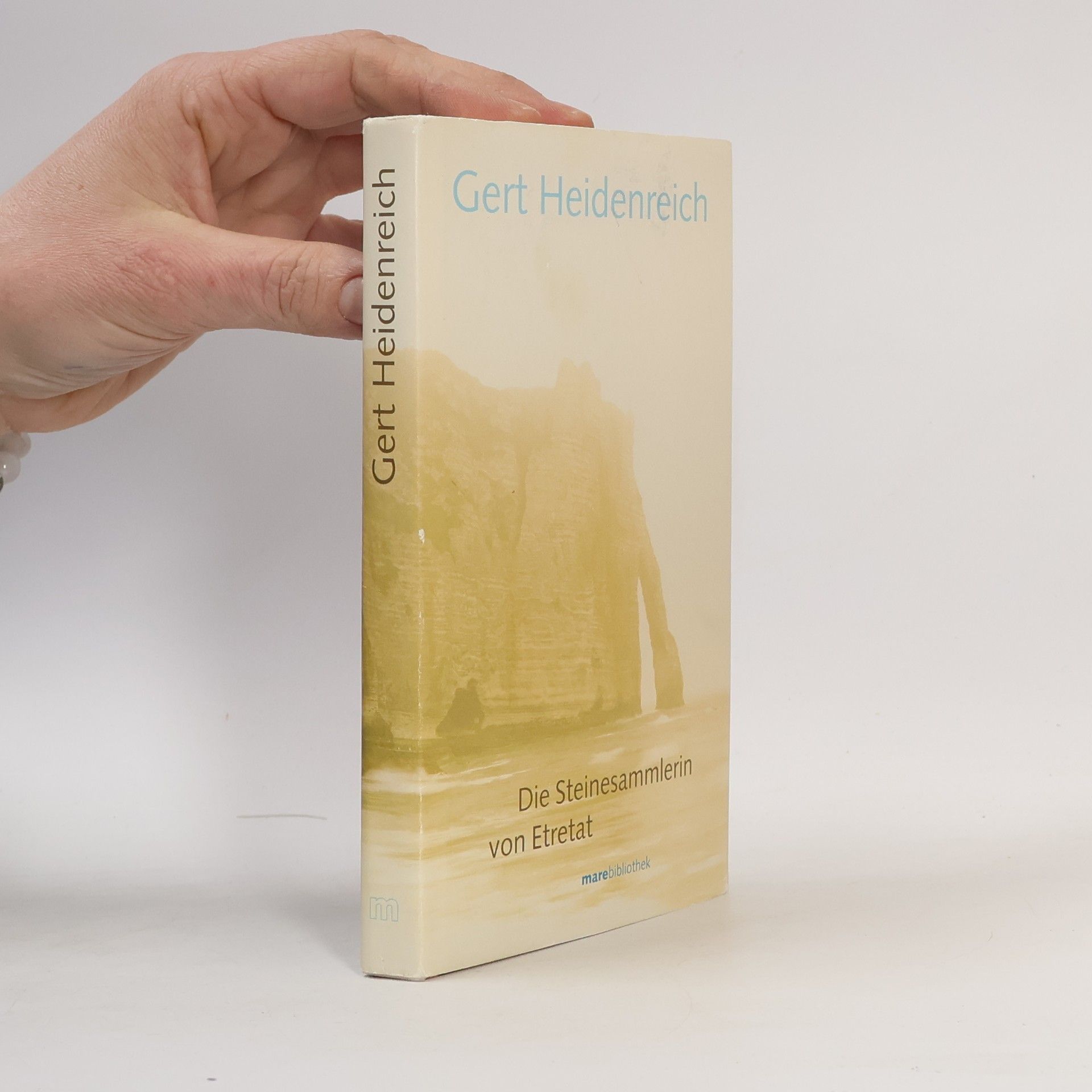 Gert Heidenreich Marebibliothek: Die Steinesammlerin von Etretat: Neufassung Zweitausendvier