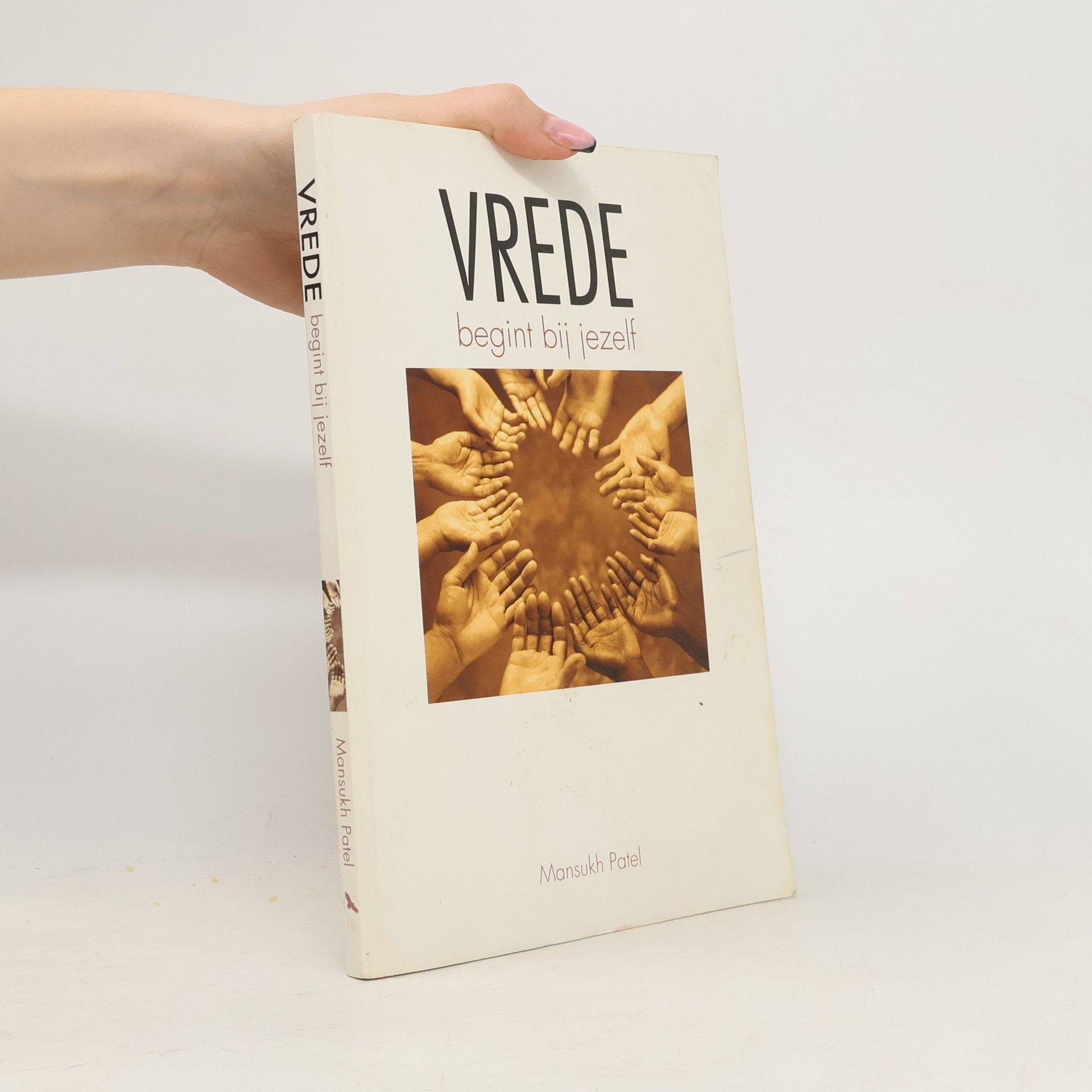 Mansukh Patel Vrede begint bij jezelf / druk 1