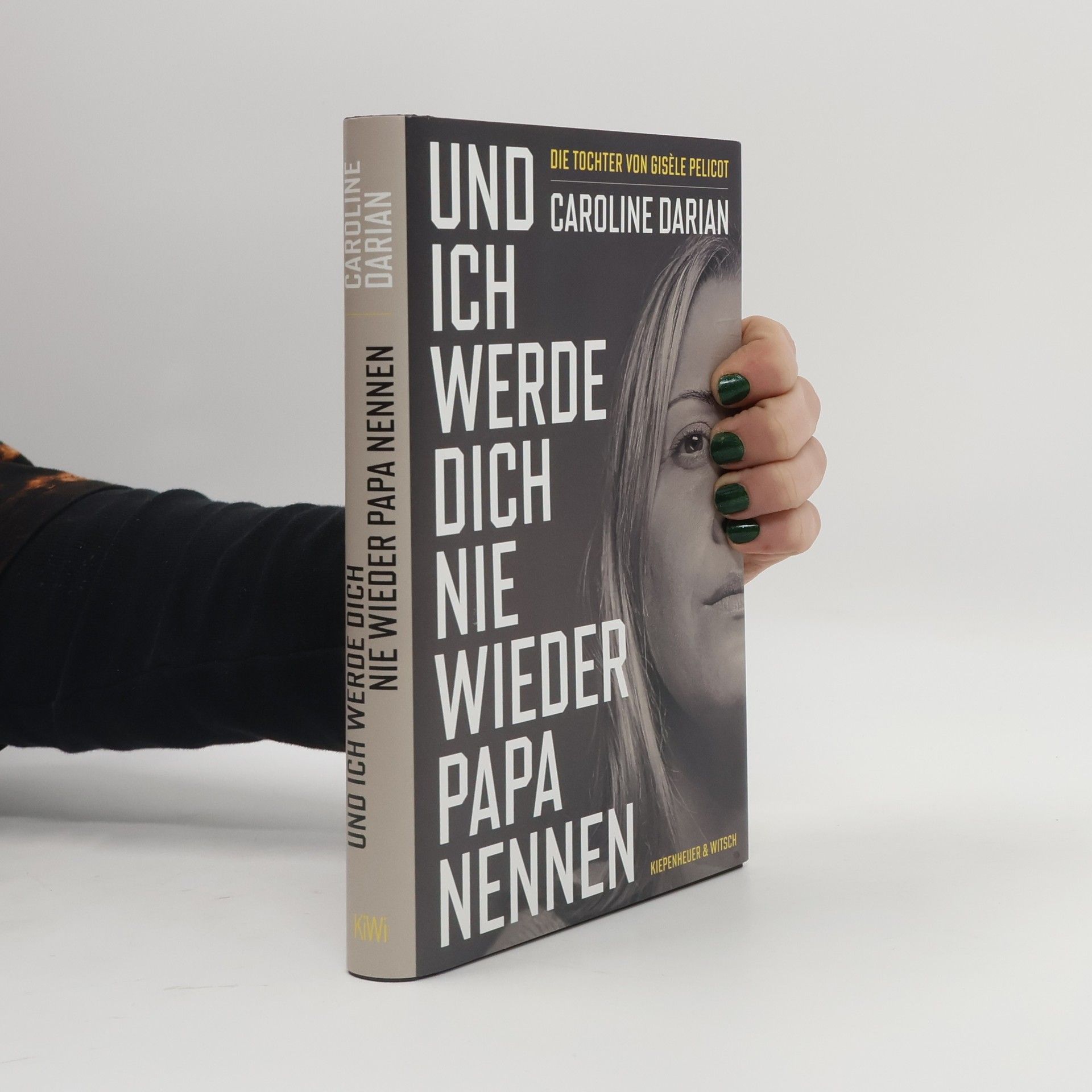 Caroline Darian Und ich werde dich nie wieder Papa nennen