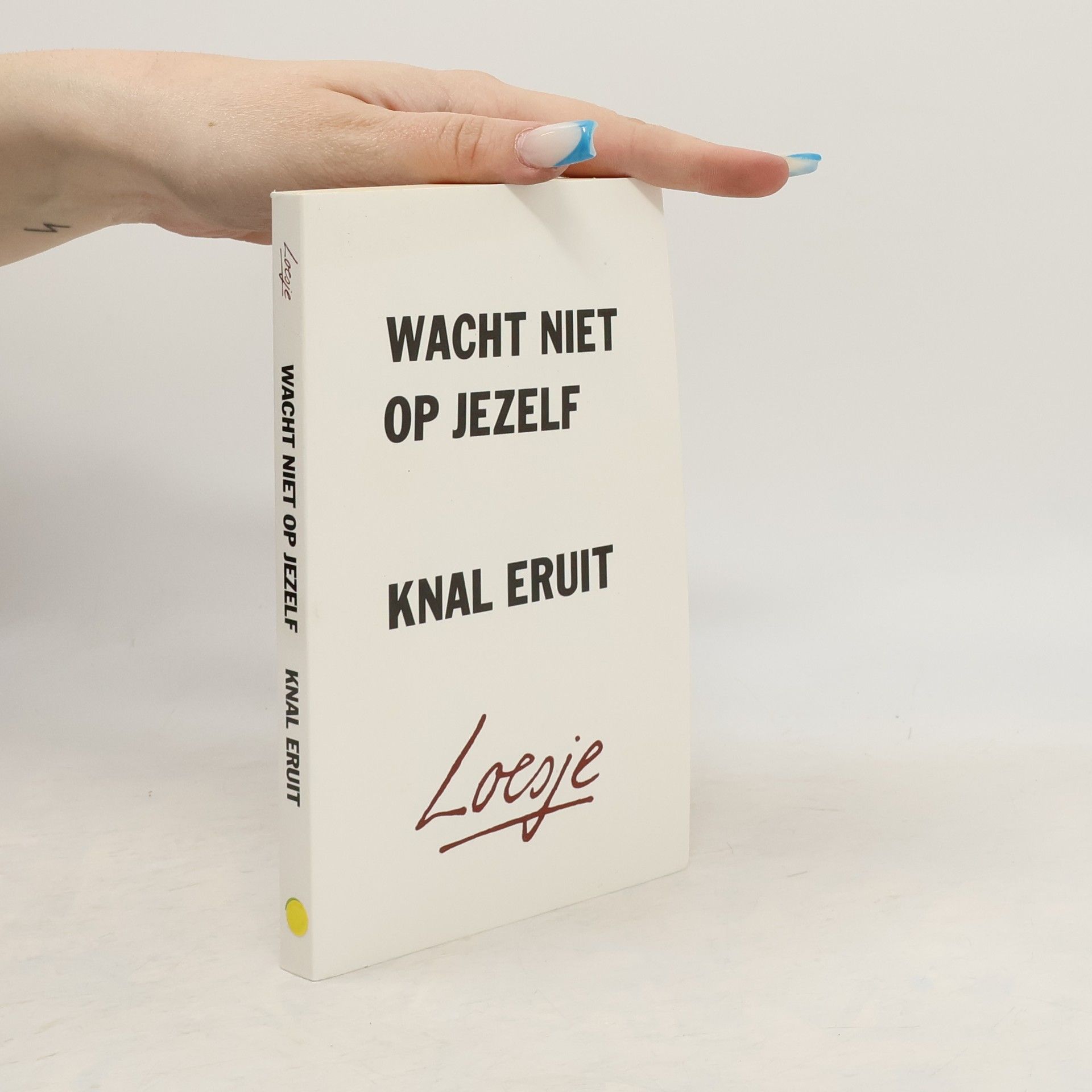 Loesje Wacht niet op jezelf, knal eruit