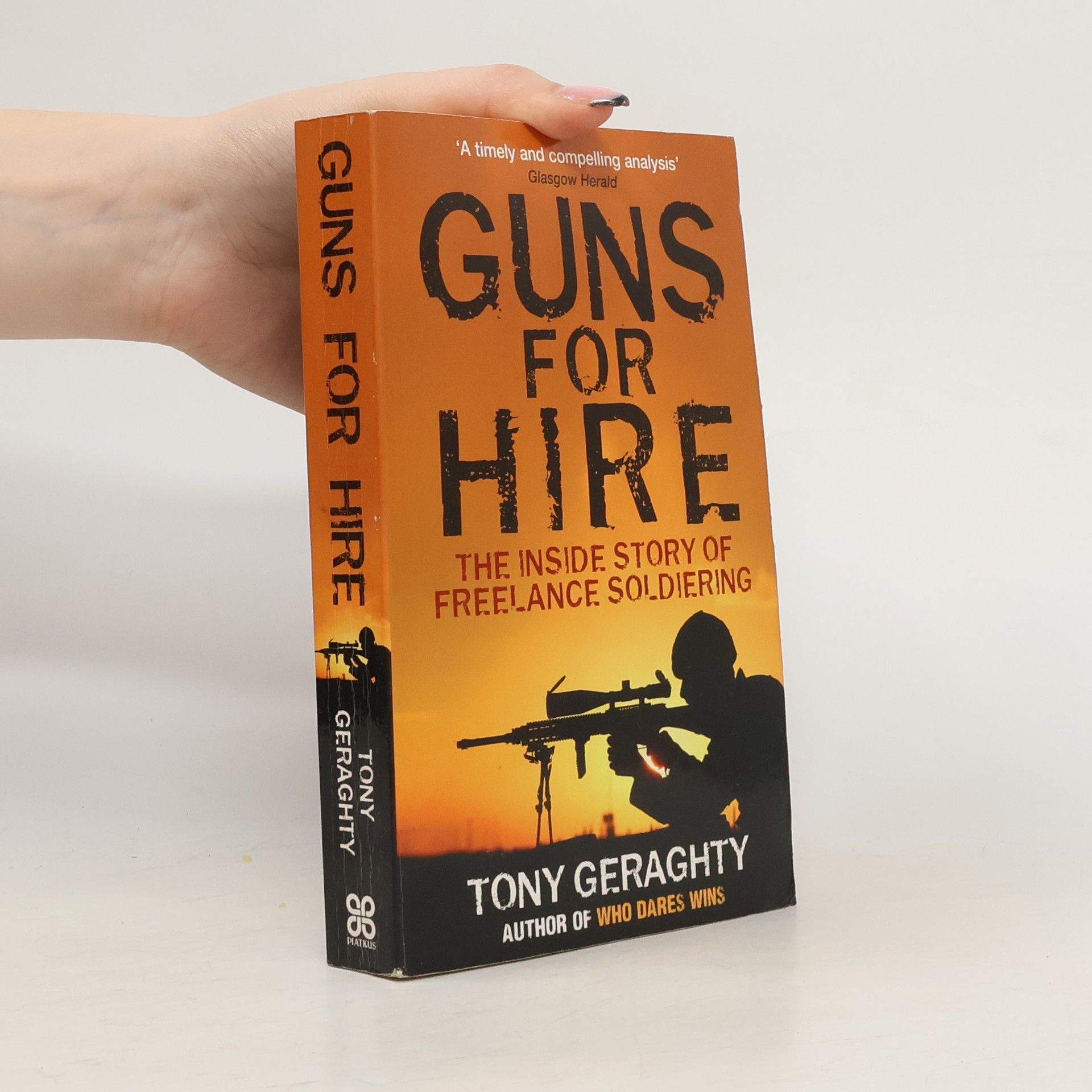 Tony Geraghty Guns for hire : the inside story of freelance soldiering
