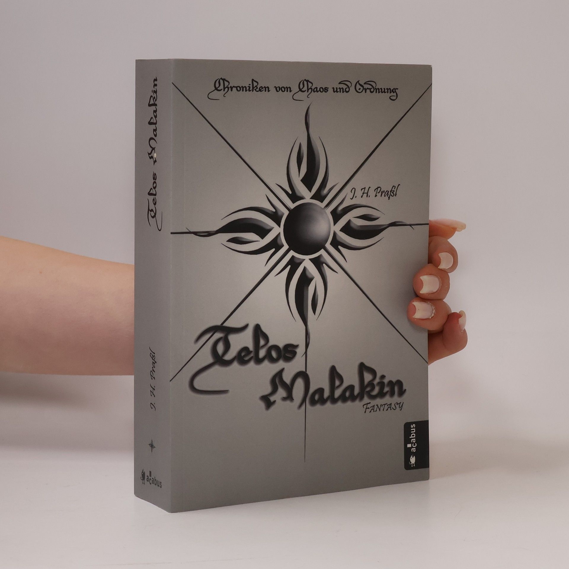 J. H. Praßl Chroniken von Chaos und Ordnung 02: Telos Malakin. Prüfung
