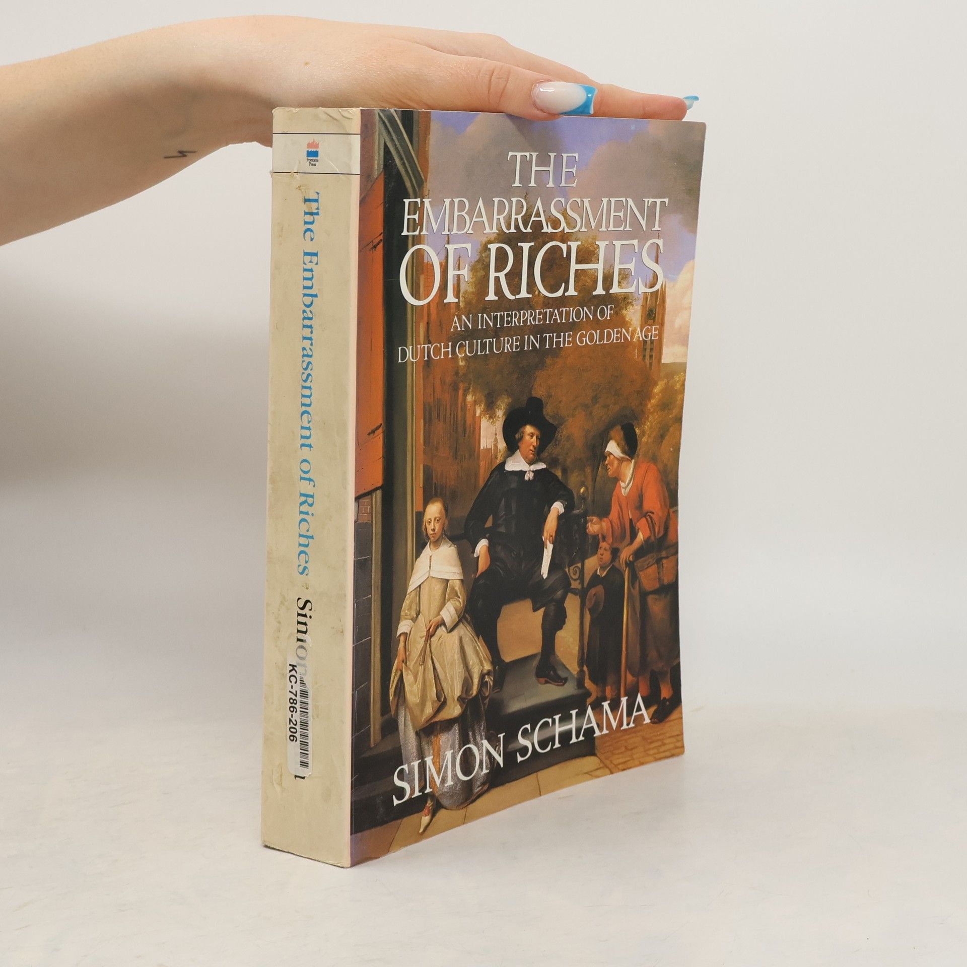 Simon Schama The Embarrassment of Riches: an Interpretation of Dutch Culture in the Golden Age