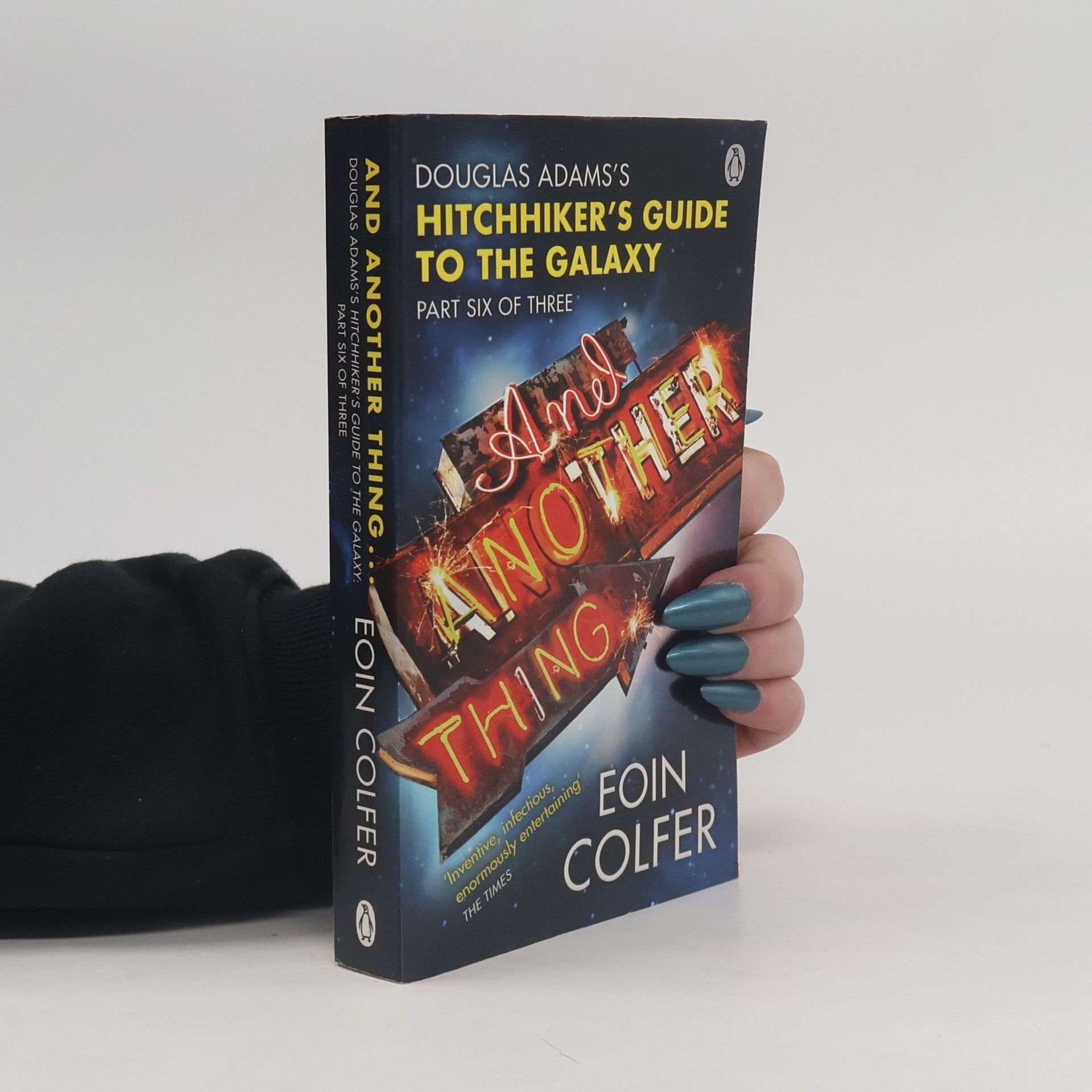 Eoin Colfer Douglas Adam's Hitchhiker's Guide to the Galaxy. Part Six of Three