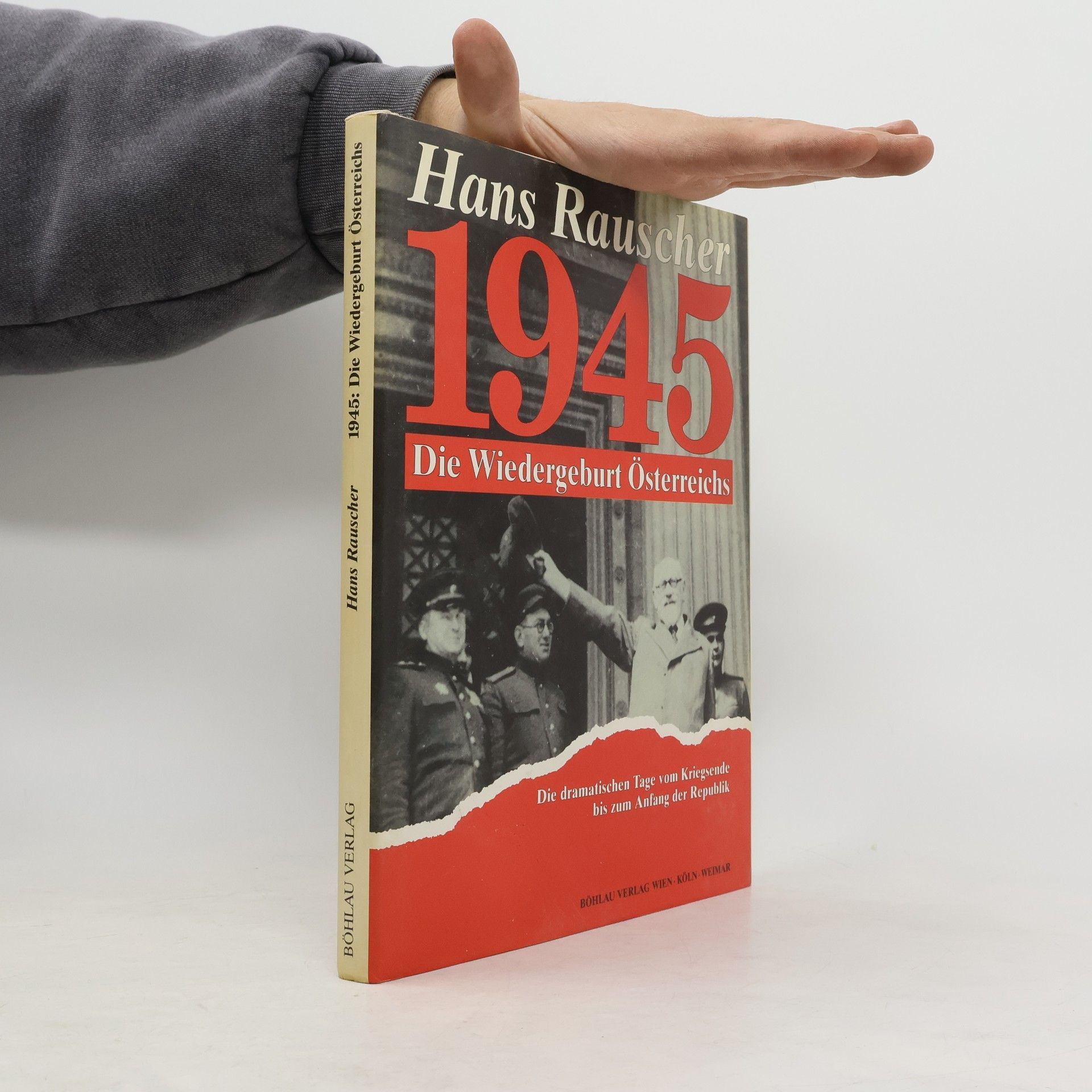 Hans Rauscher 1945: die Wiedergeburt Österreichs