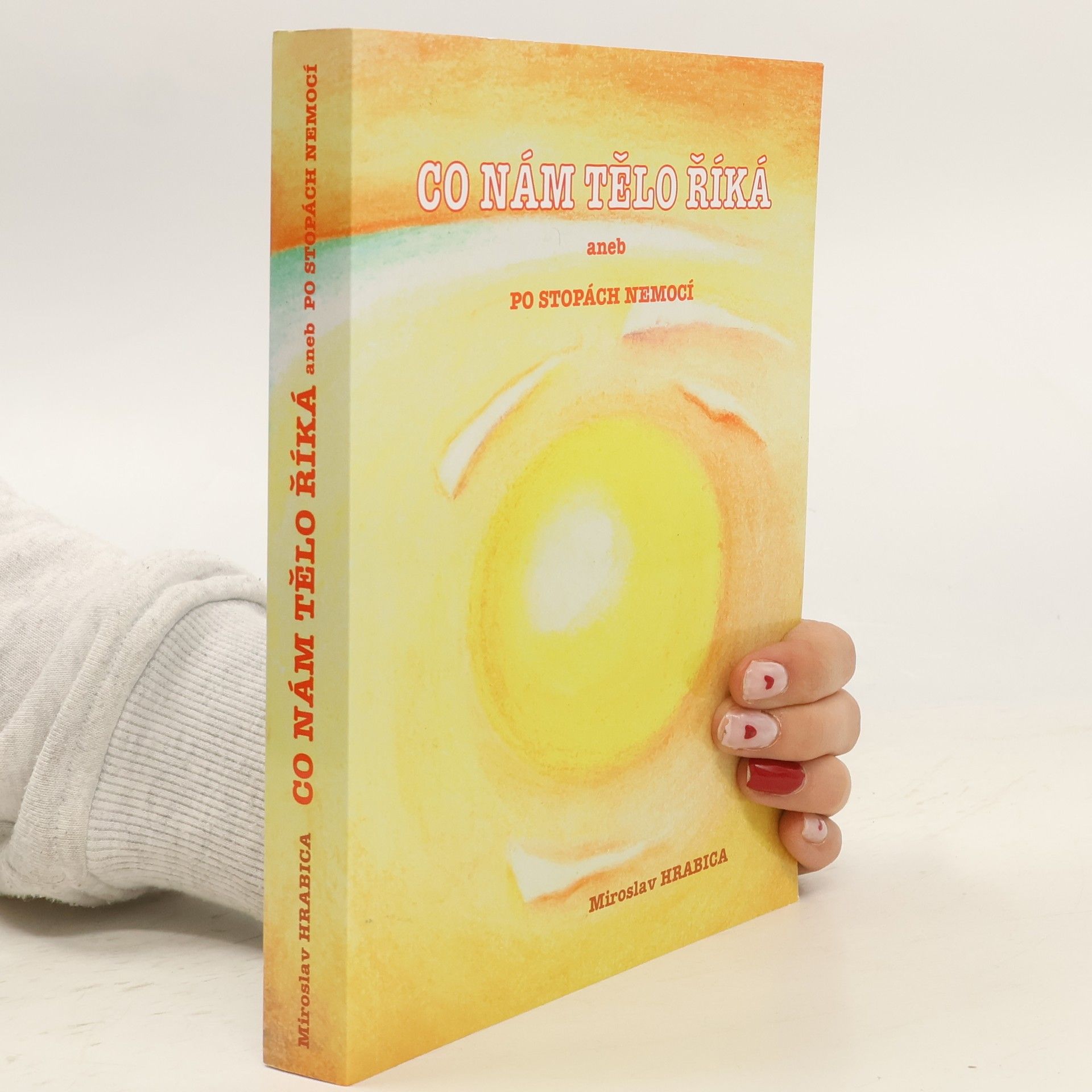 Miroslav Hrabica Co nám tělo říká, aneb, Po stopách nemocí