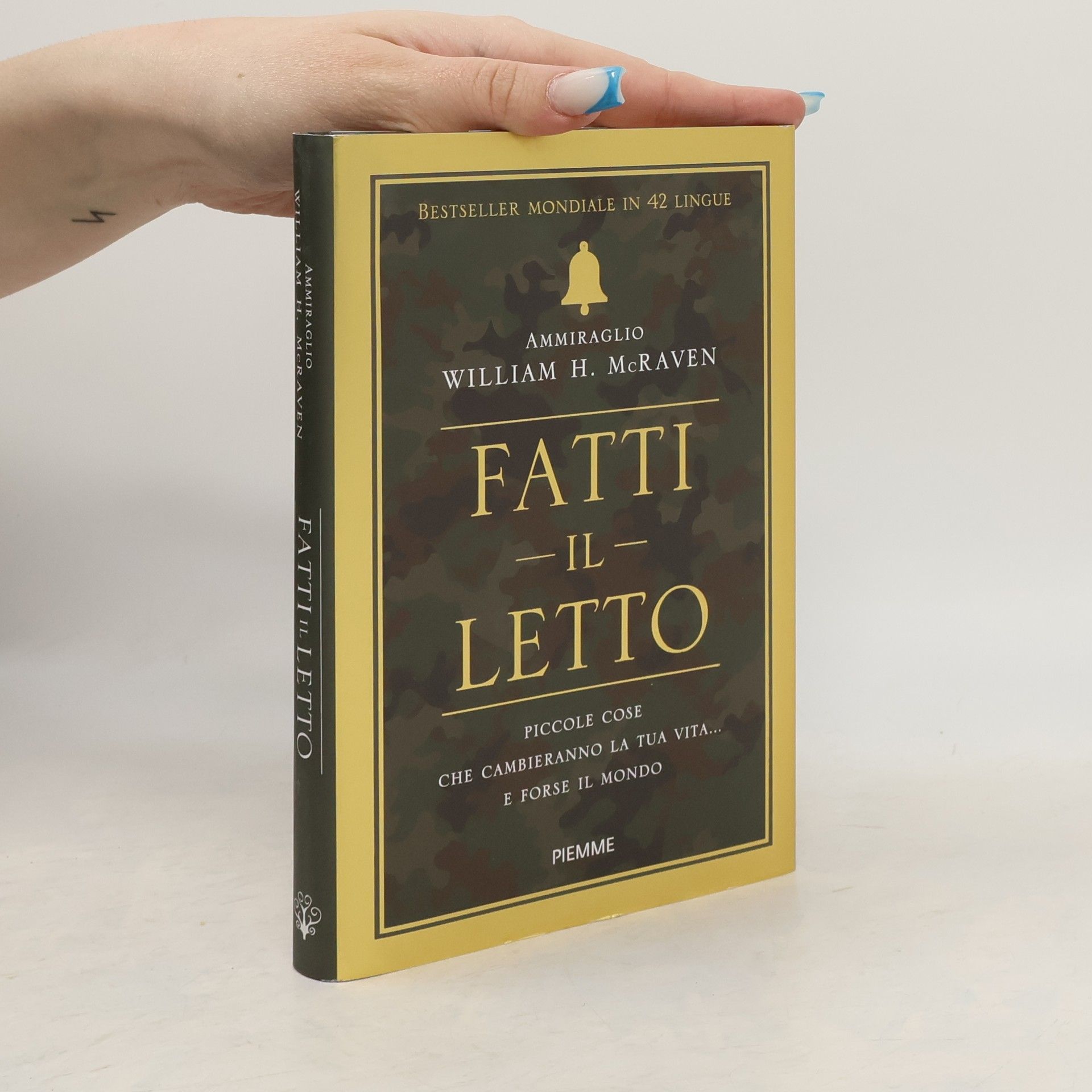 William H. McRaven Fatti il letto. Piccole cose che cambieranno la tua vita... e forse il mondo