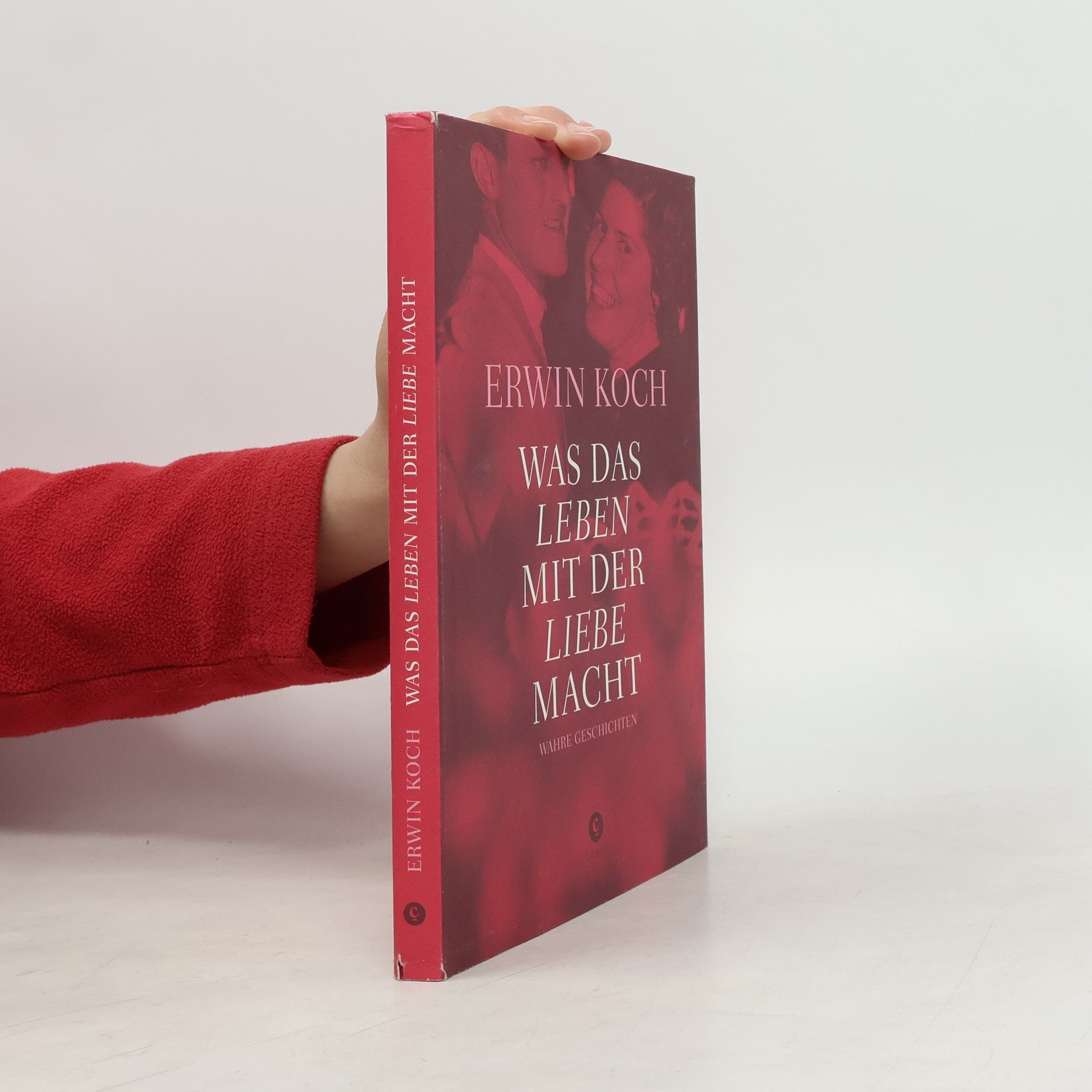 Erwin Koch Was das Leben mit der Liebe macht