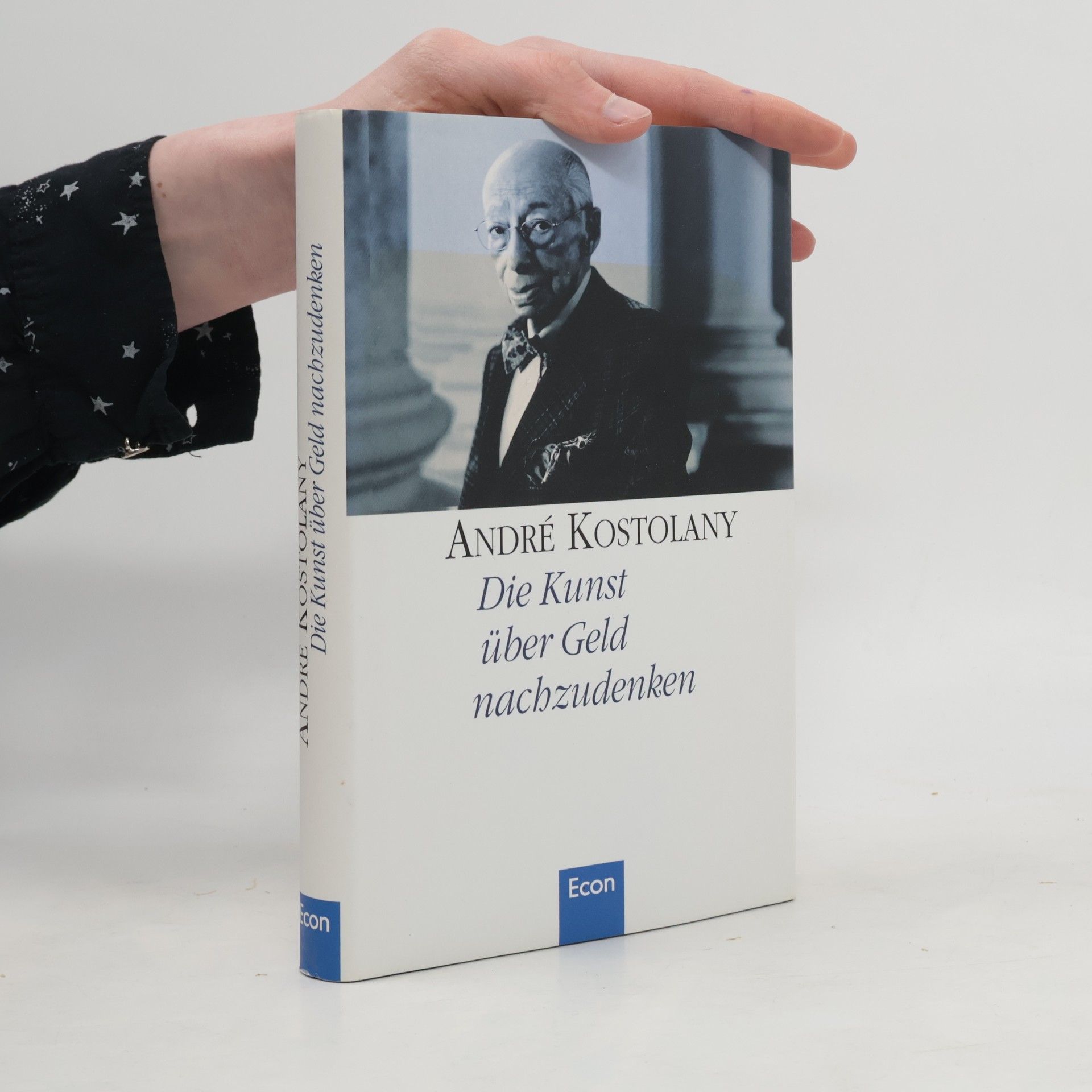 André Kostolany Die Kunst über Geld nachzudenken.