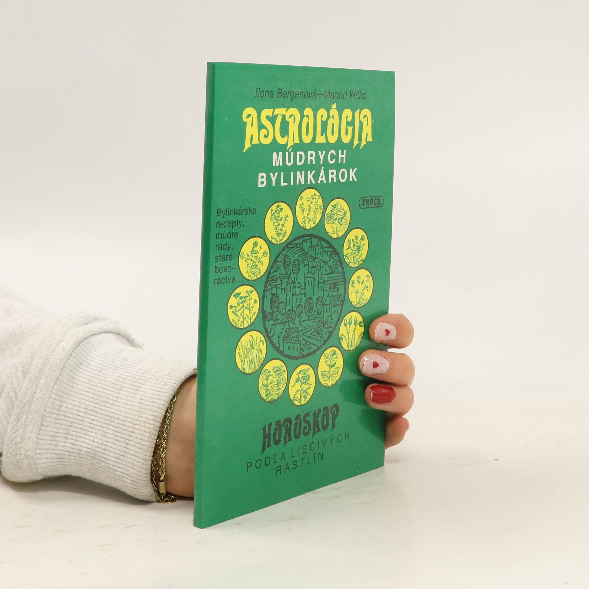Ilona Bergen Astrológia múdrych bylinkárok: Horoskop podľa liečivých rastlín