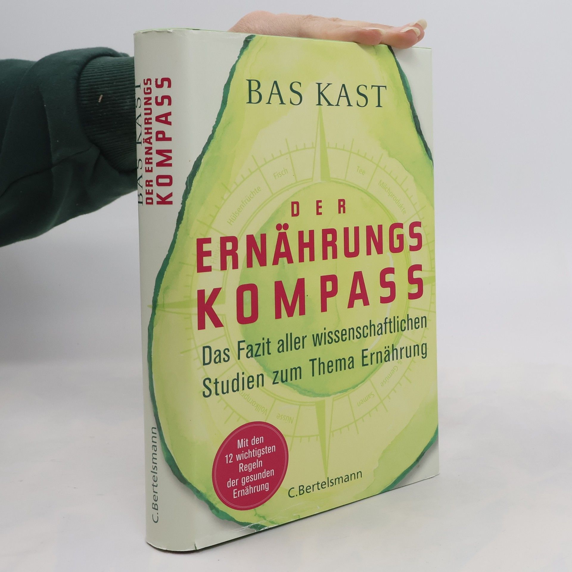 Bas Kast Der Ernährungskompass. Das Fazit aller wissenschaftlichen Studien zum Thema Ernährung