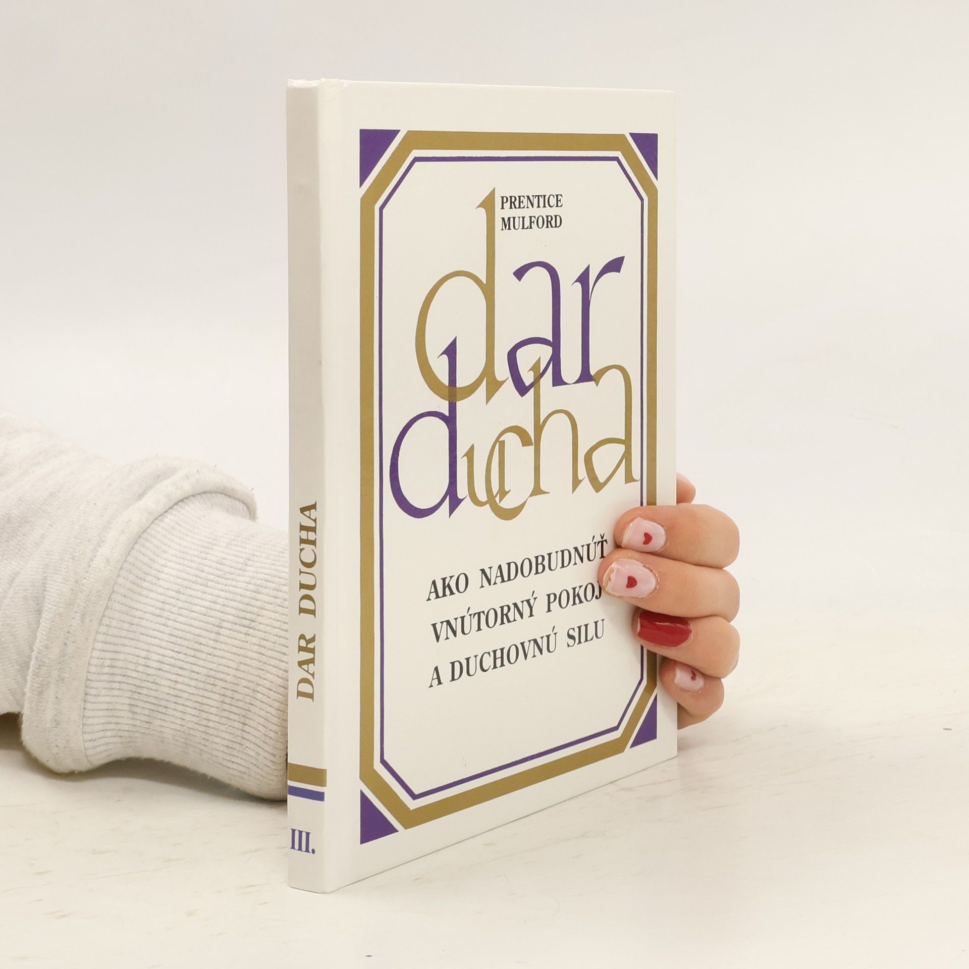 Prentice Mulford Dar ducha: Ako nadobudnúť vnútorný pokoj a chudovmú silu