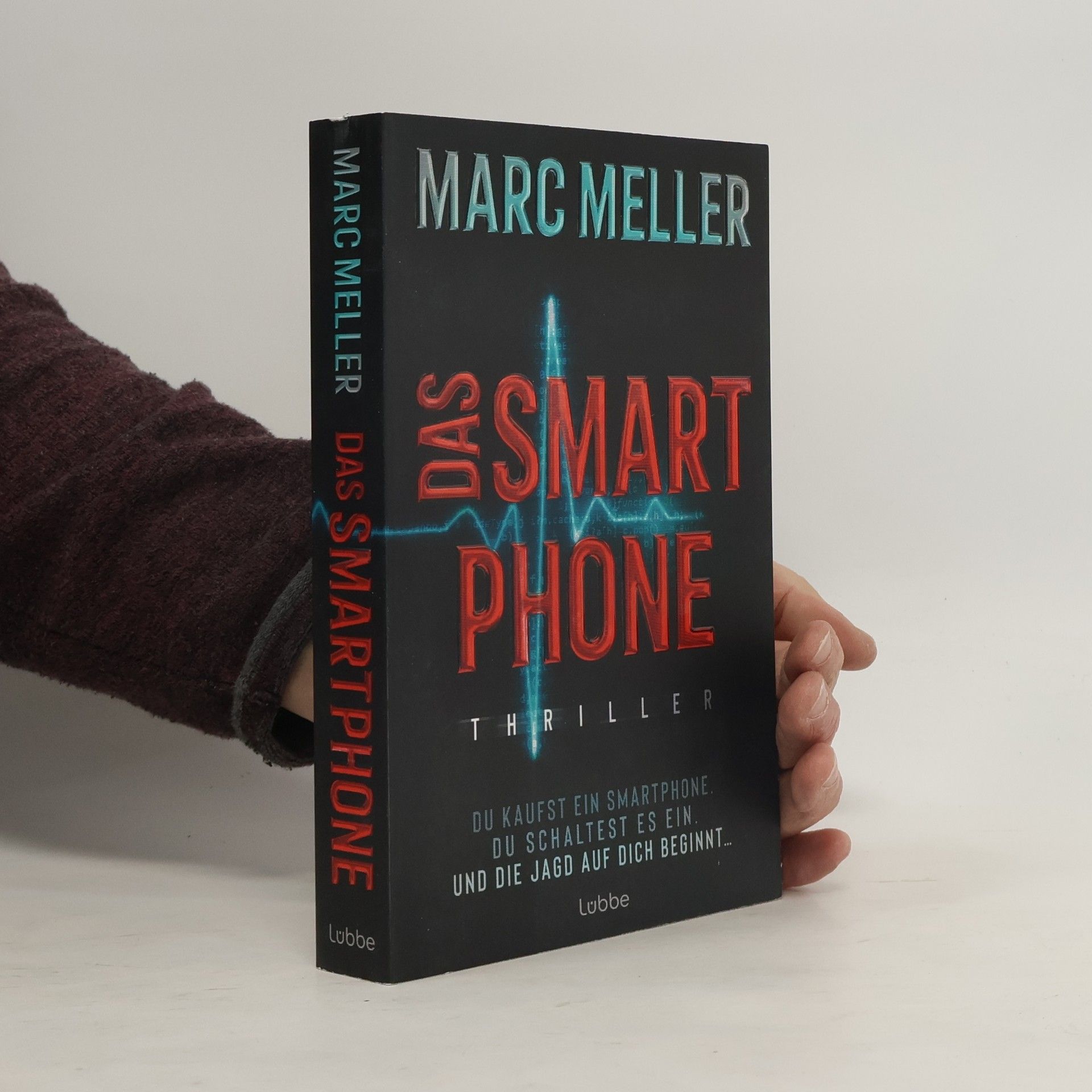 Marc Meller Das Smartphone. Du kaufst ein Smartphone. Du schaltest es ein. Und die Jagd auf dich beginnt .... Thriller