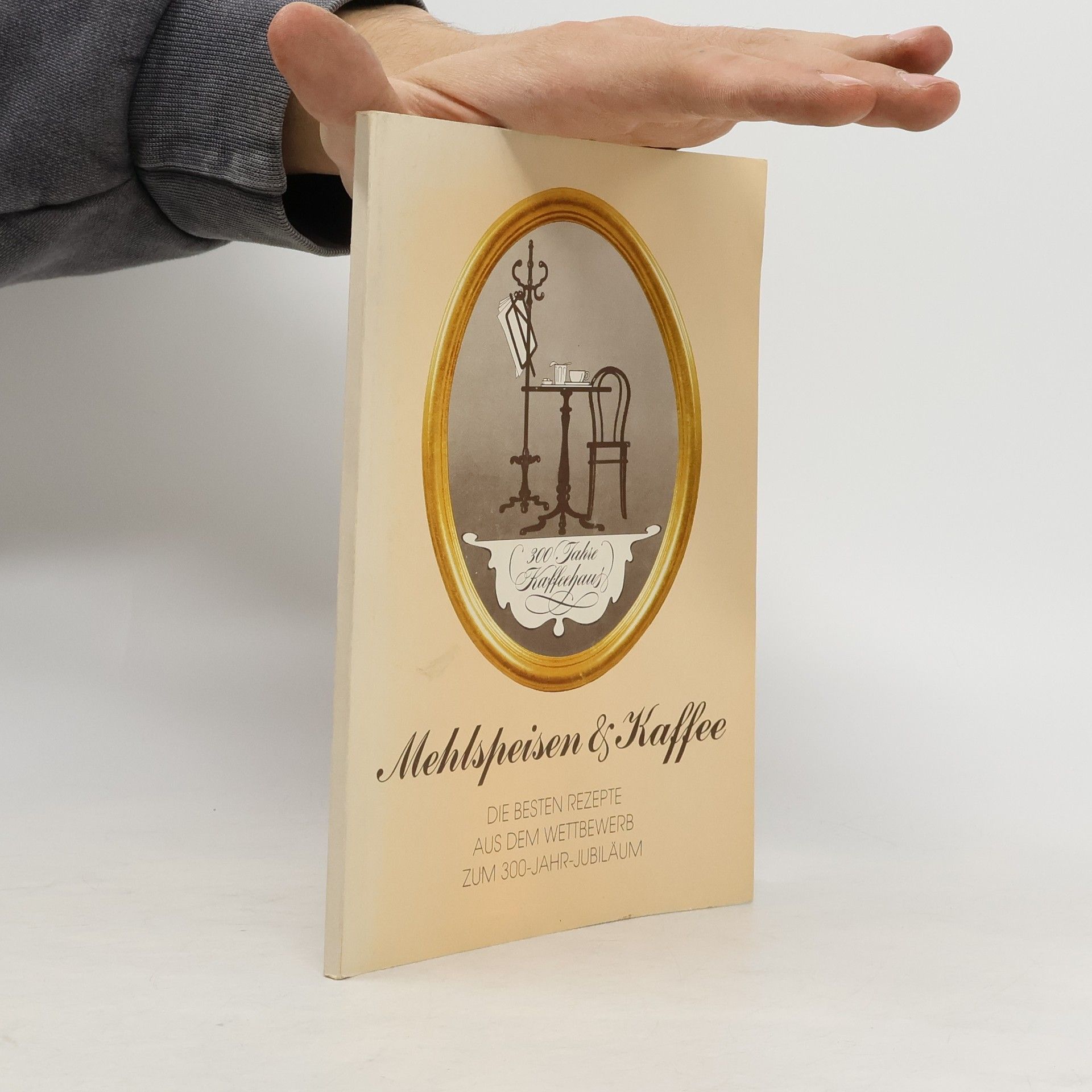 Various authors Mehlspeisen & Kaffee: Die besten Rezepte aus dem Wettbewerb zum 300-Jahr-Jubiläum