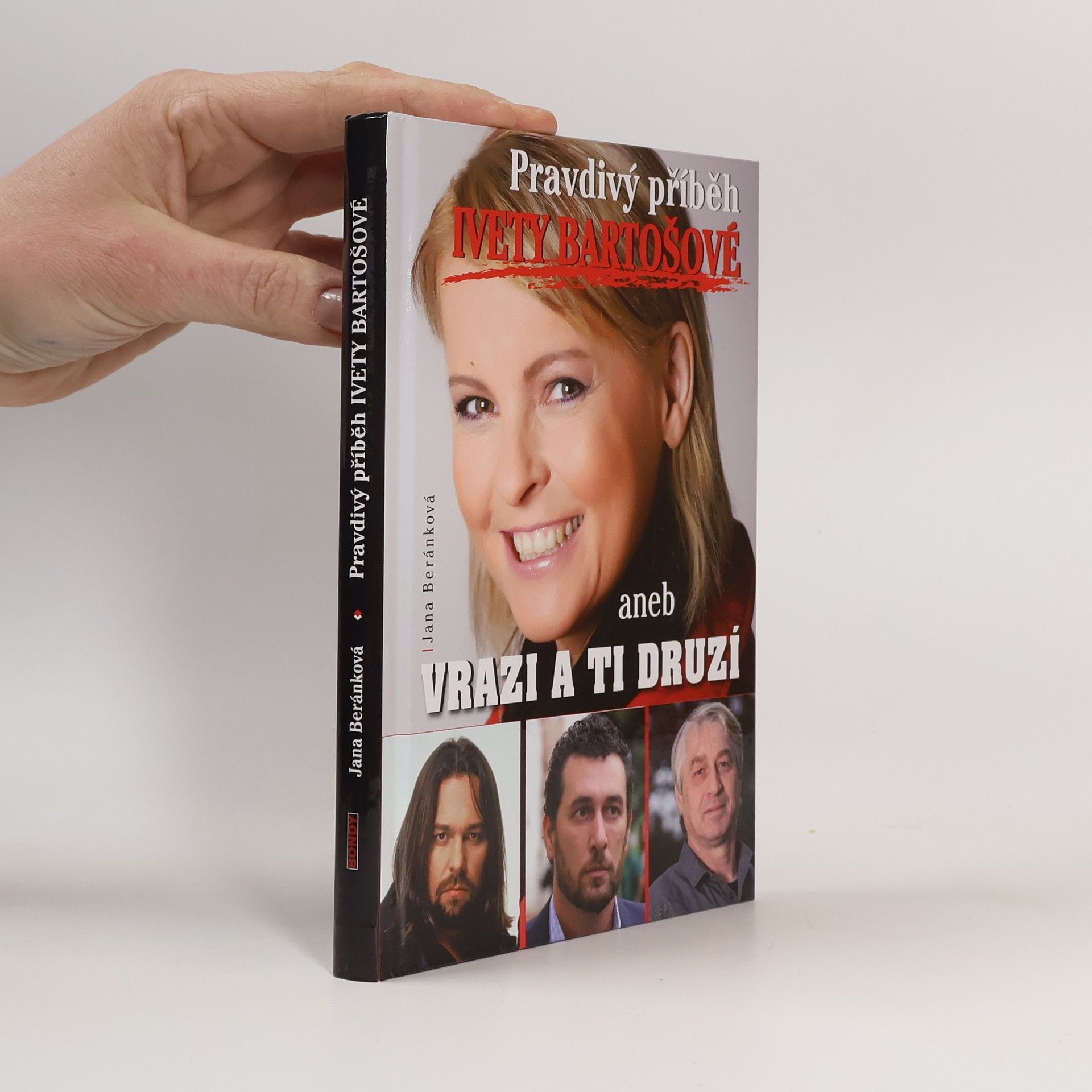 Jana Beránková Pravdivý příbeh Ivety Bartošové aneb Vrazi a ti druzí
