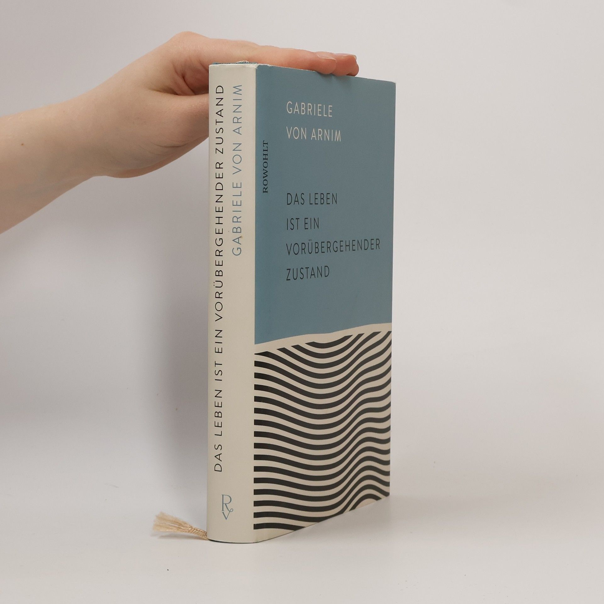 Gabriele von Arnim Das Leben ist ein vorübergehender Zustand