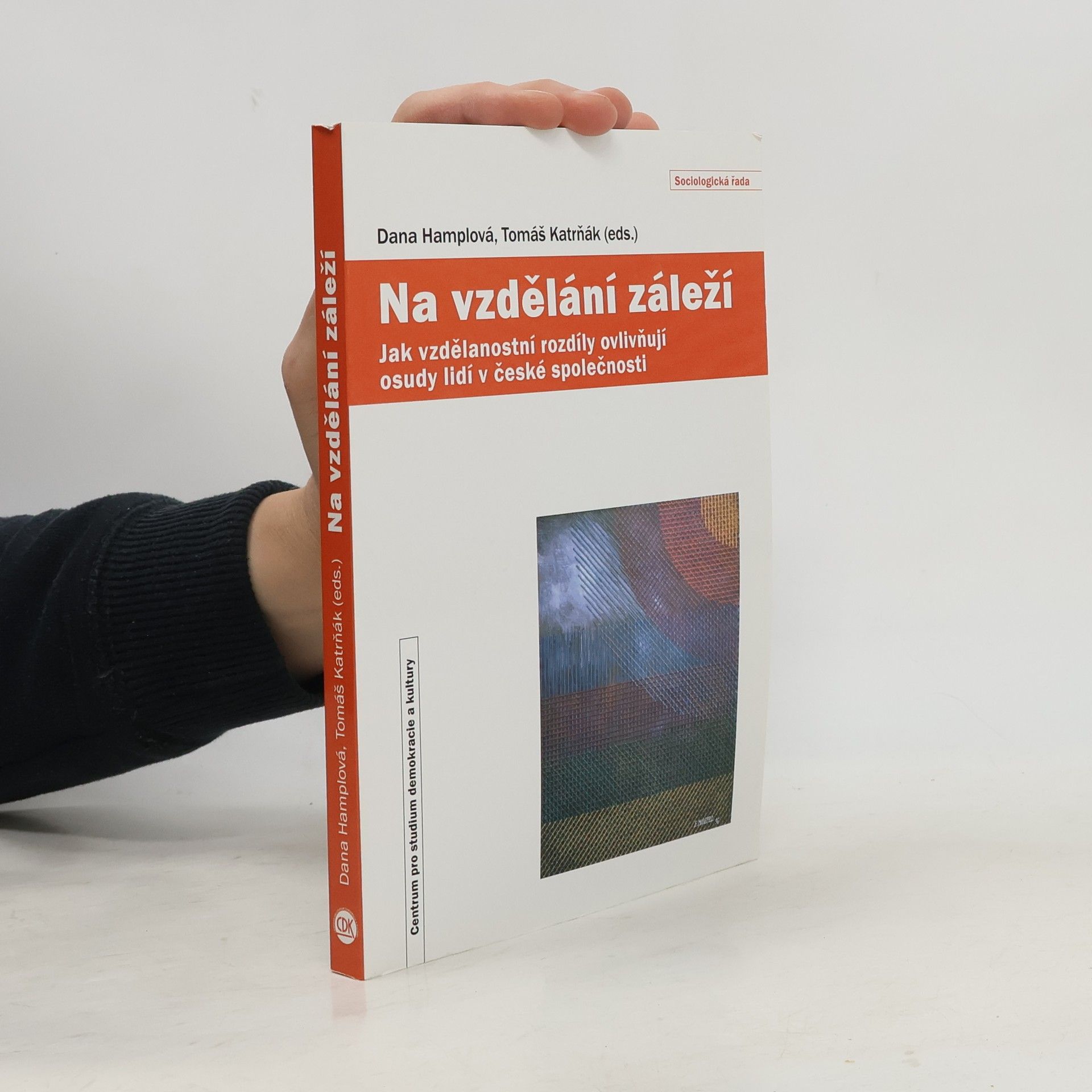 Tomáš Katrňák Na vzdělání záleží - Jak vzdělanostní rozdíly ovlivňují osudy lidí v české společnosti