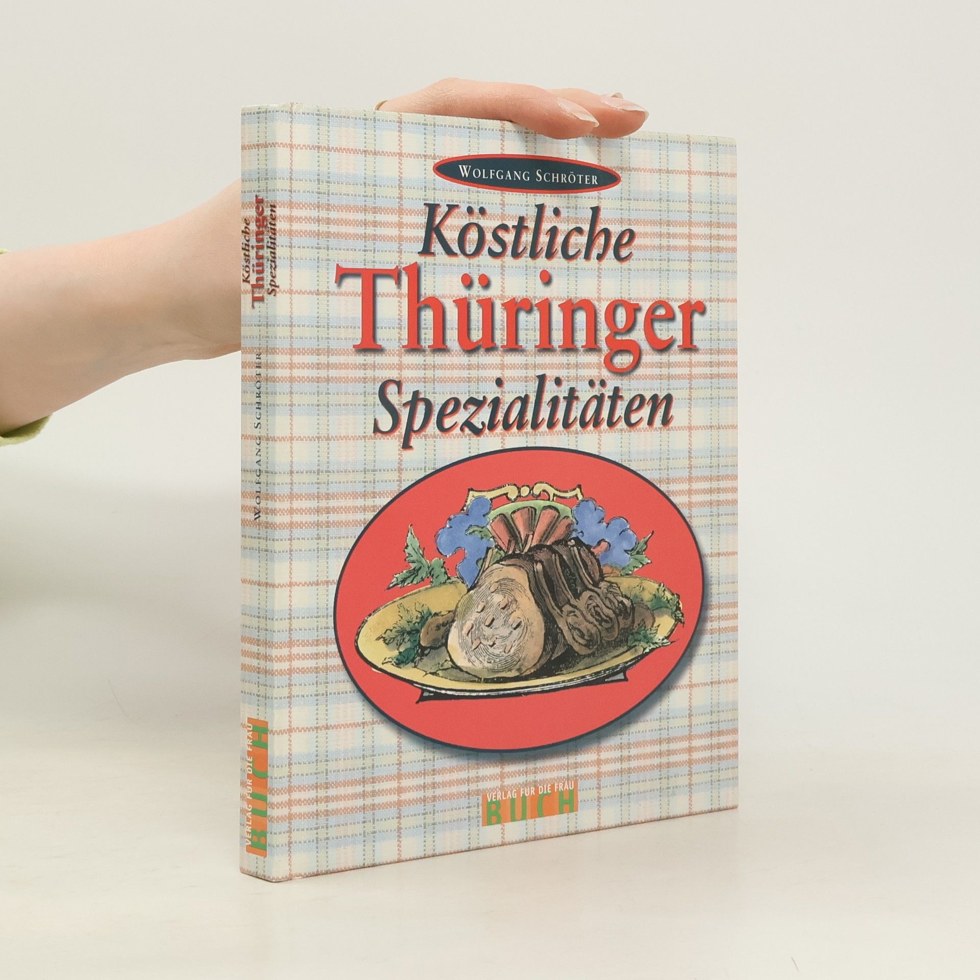 Wolfgang Schröter Köstliche Thüringer Spezialitäten