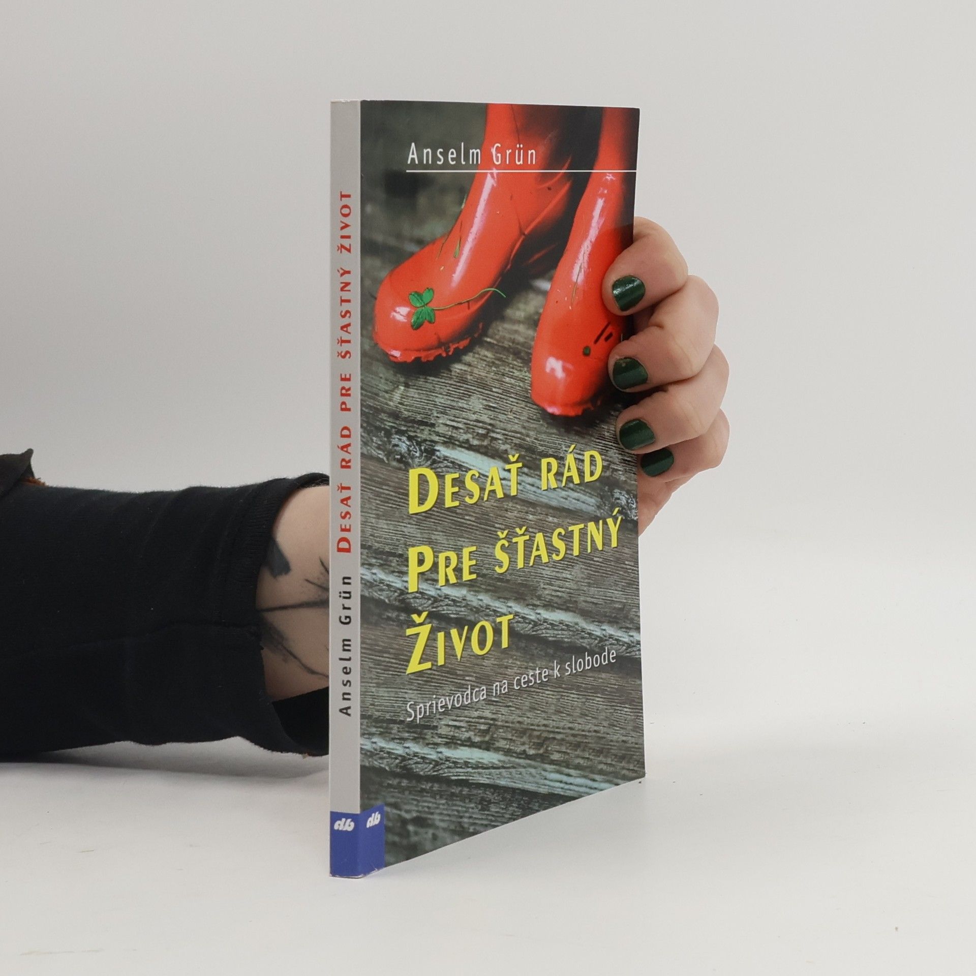 Anselm Grün Desať rád pre šťastný život