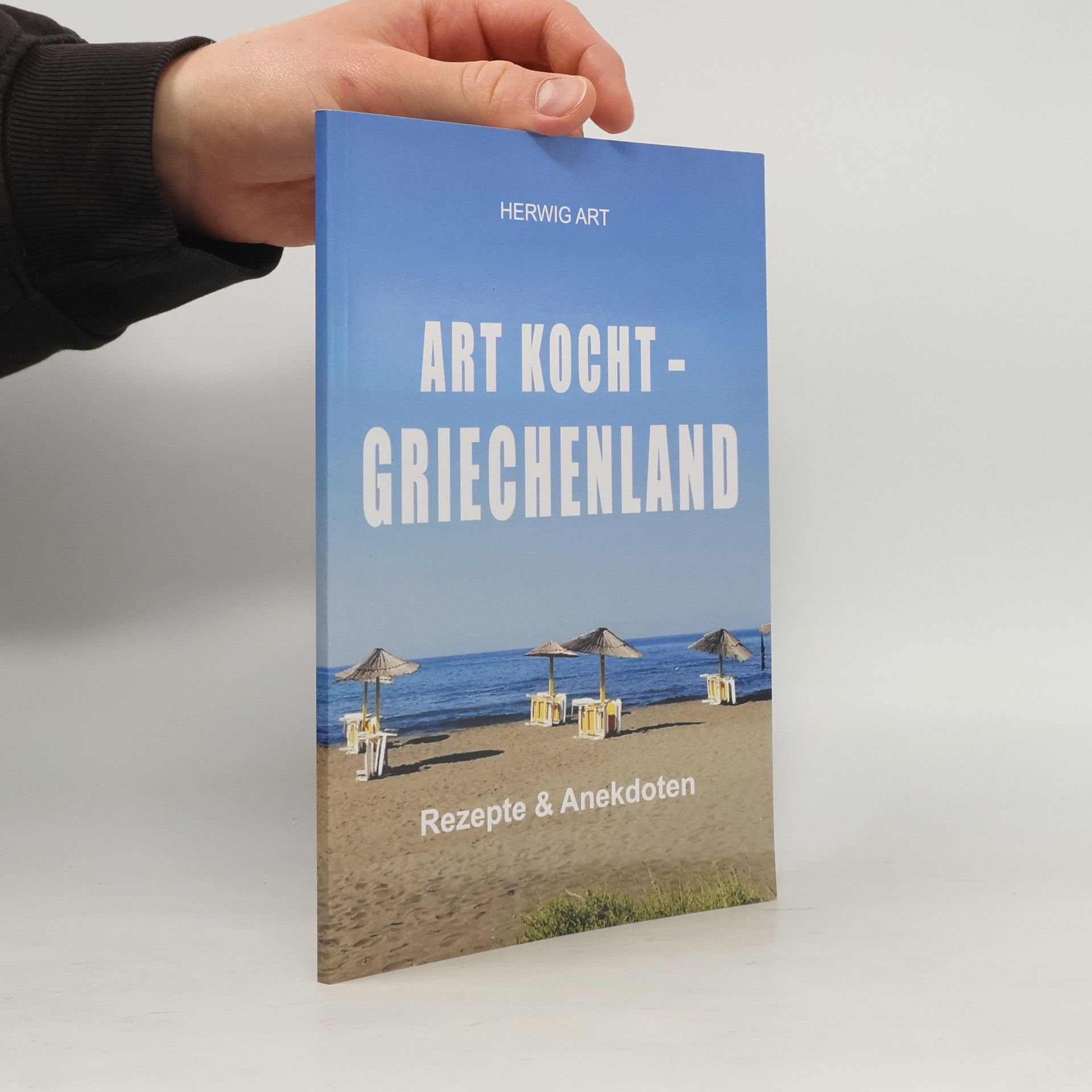 Herwig Art Art kocht - Griechenland: Rezepte & Anekdoten