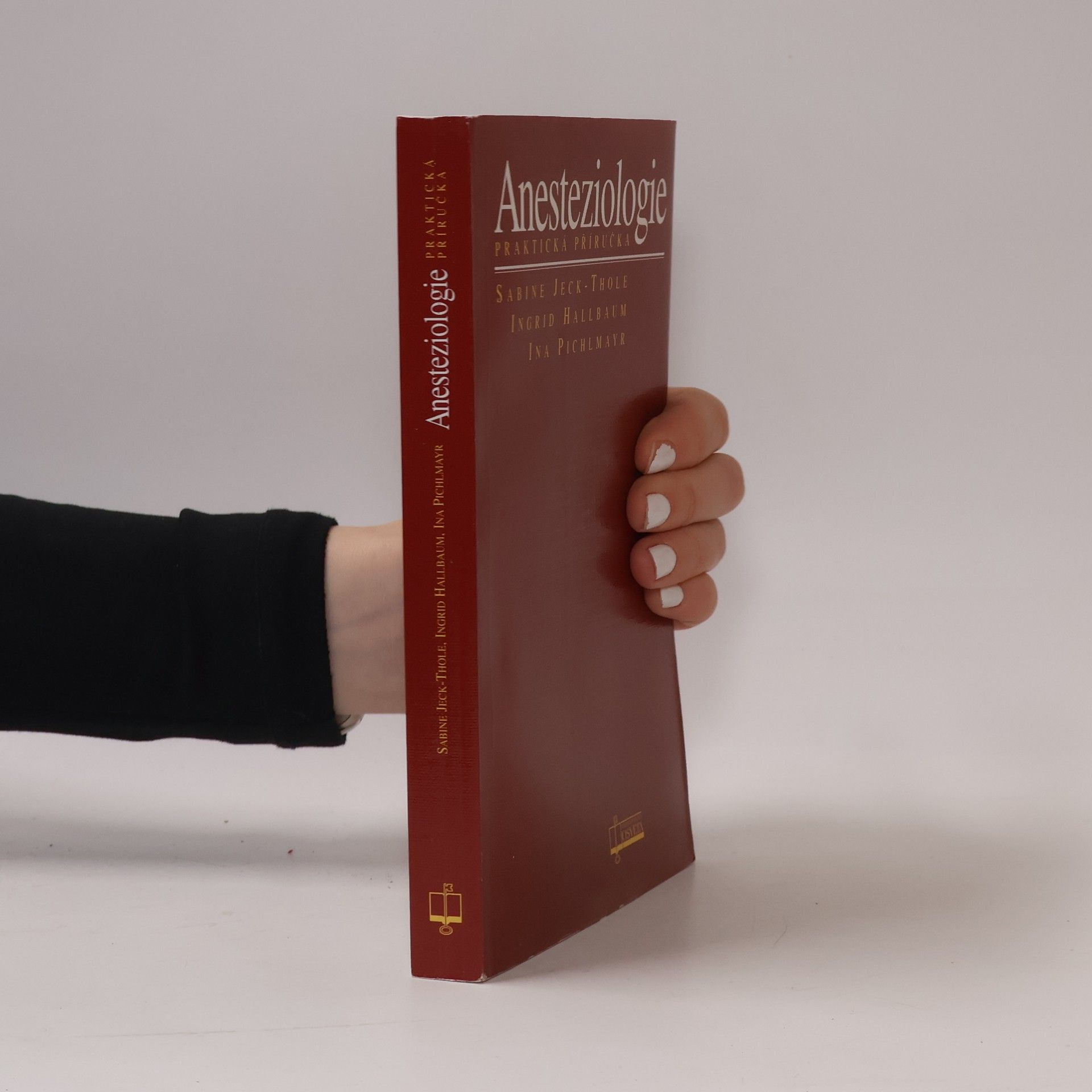 Sabine Jeck-Thole Anesteziologie: Praktická příručka , 70 tabulek